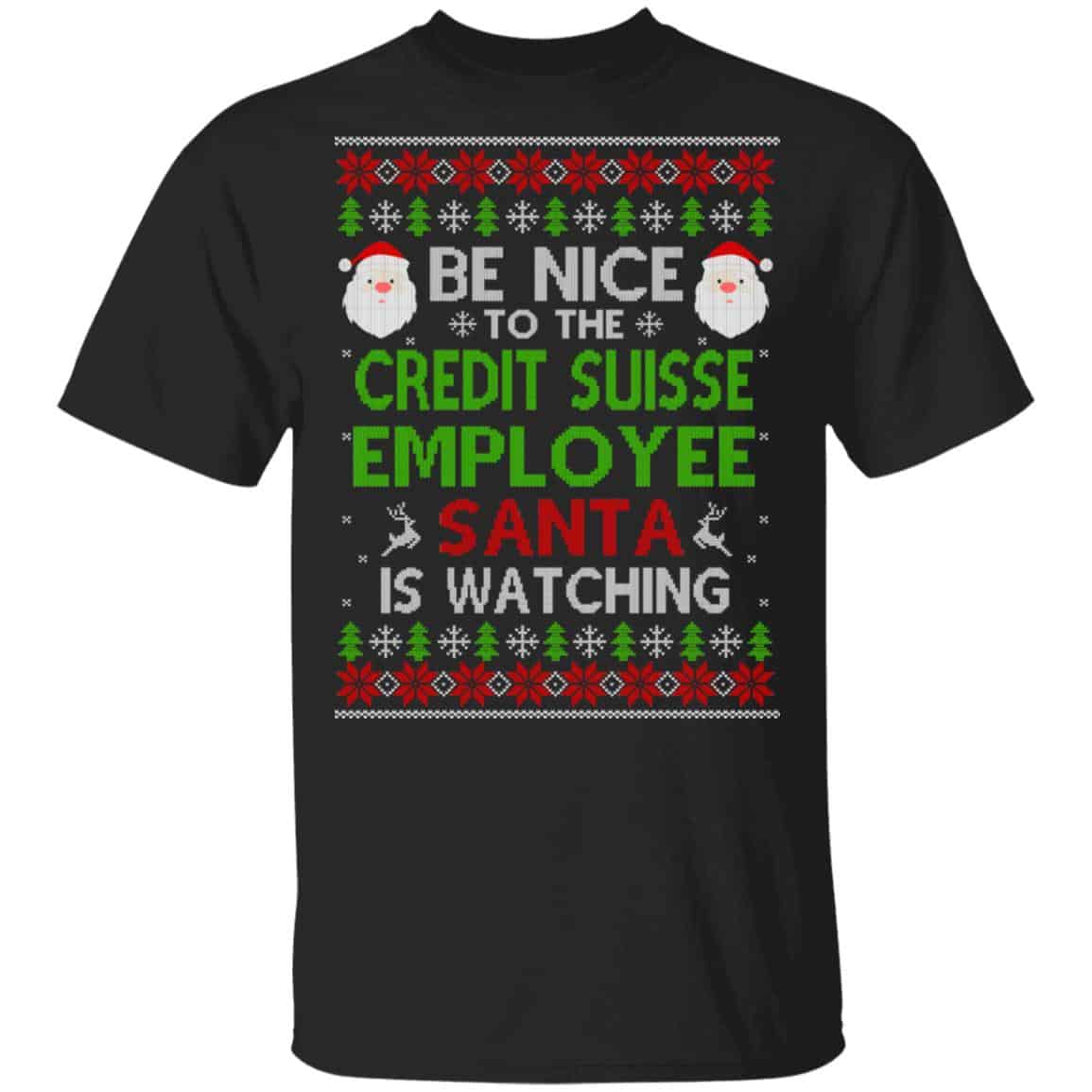 Be Nice To The Credit Suisse Employee Santa Is Watching Christmas Sweater, Shirt, Hoodie