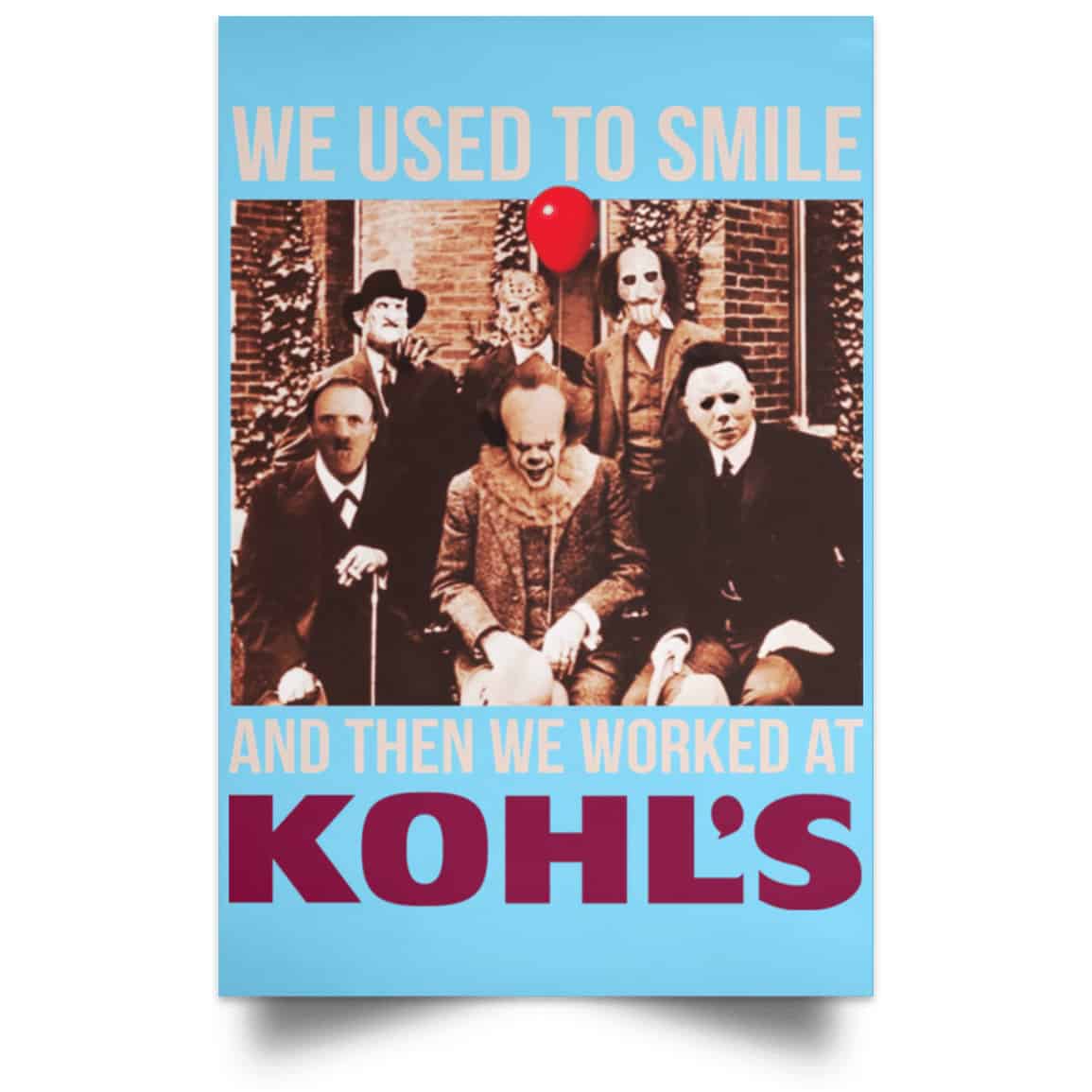 We Used To Smile And Then We Worked At Kohl’s Posters