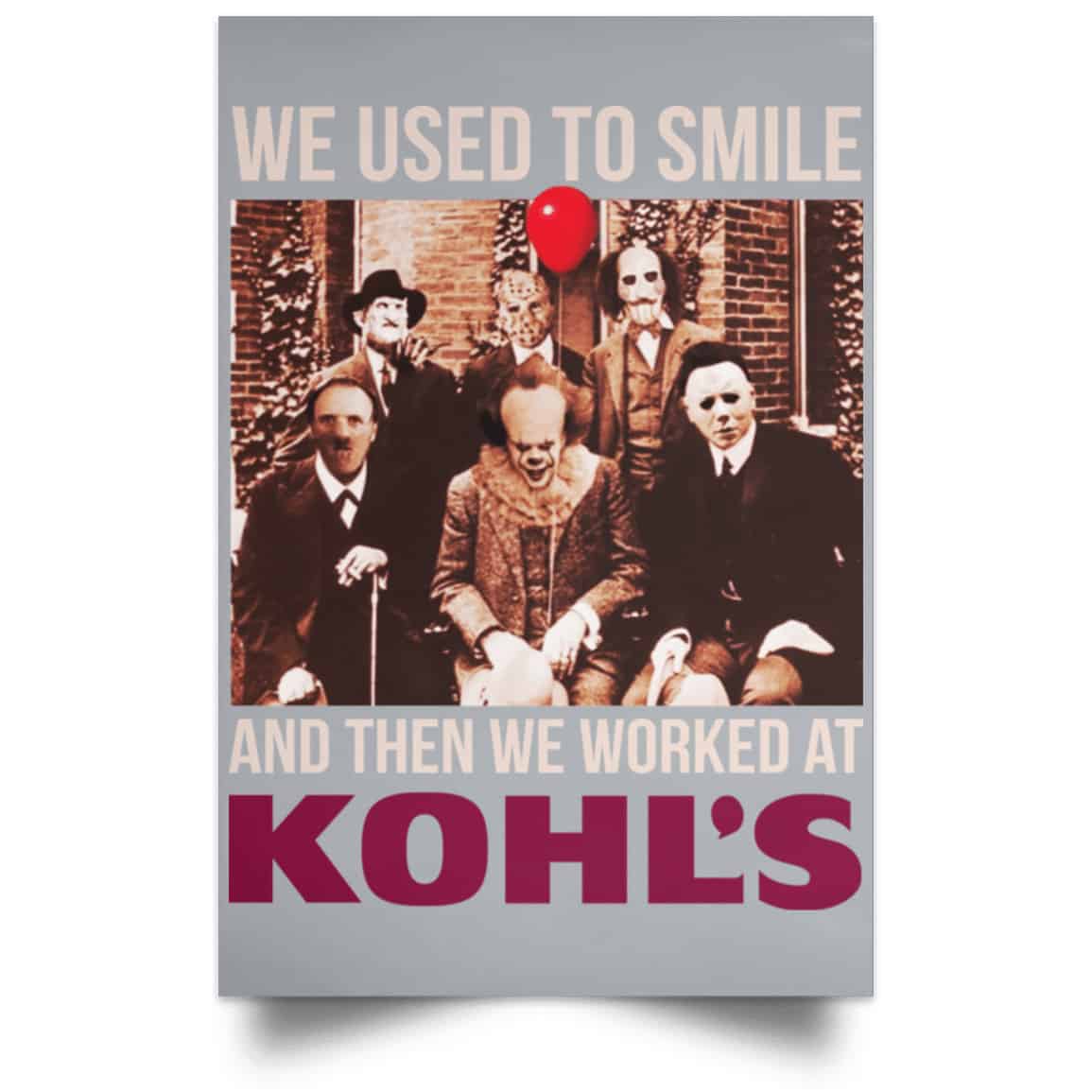 We Used To Smile And Then We Worked At Kohl’s Posters