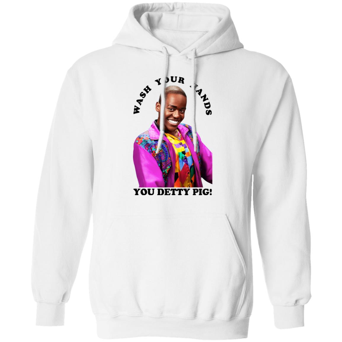Wash Your Hands You Detty Pig Shirt, Hoodie, Tank