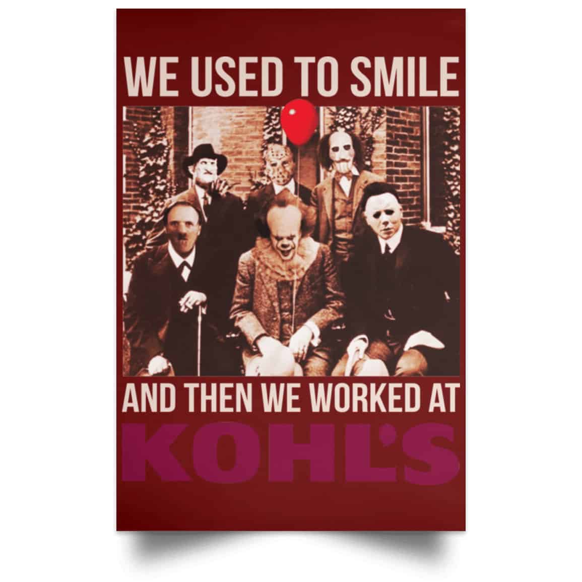 We Used To Smile And Then We Worked At Kohl’s Posters