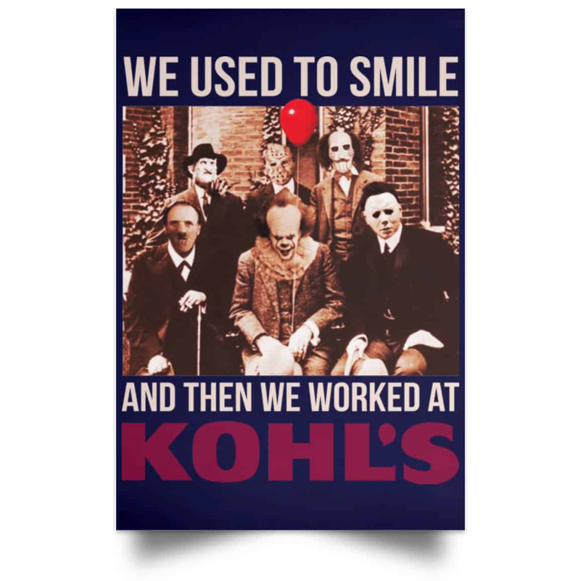 We Used To Smile And Then We Worked At Kohl’s Posters