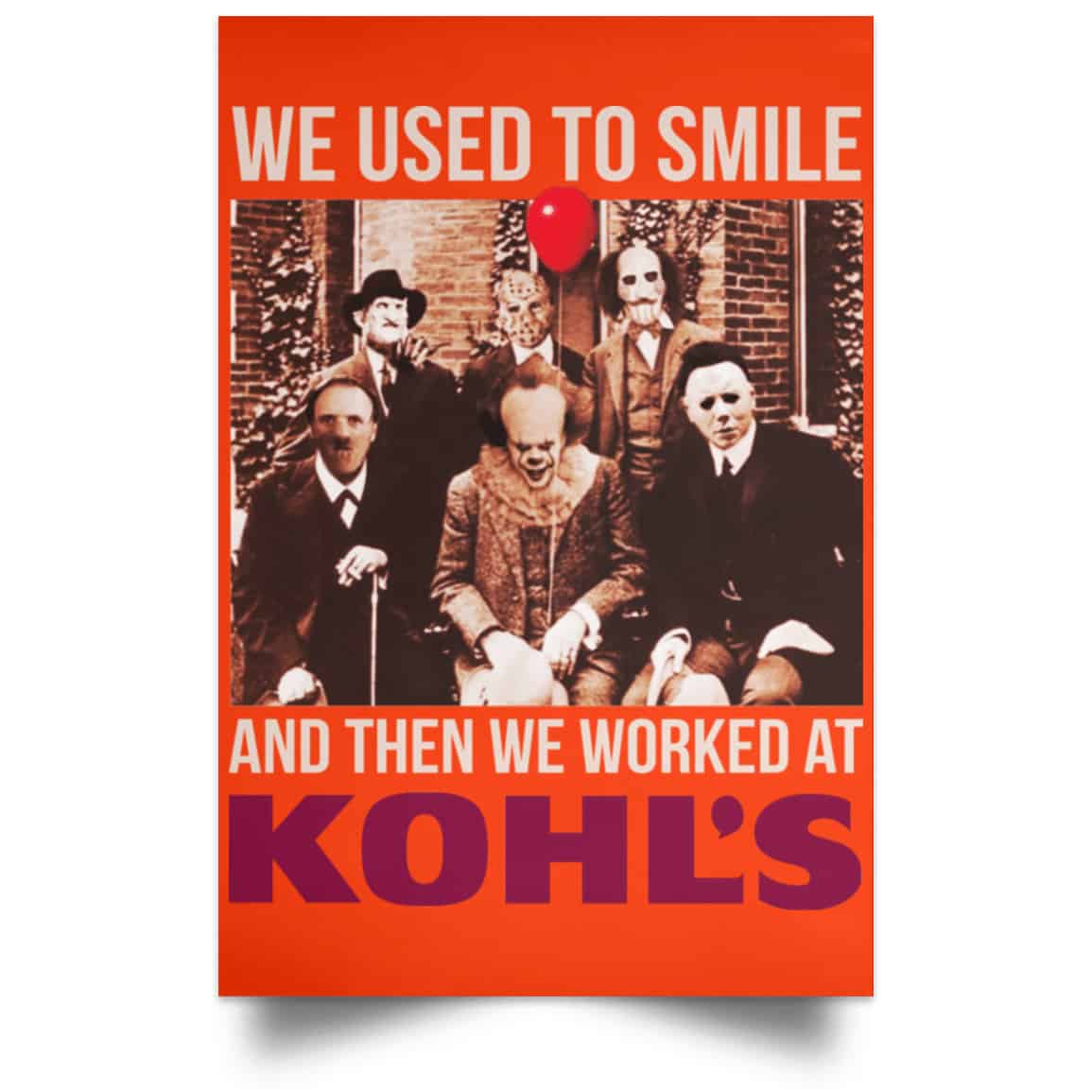 We Used To Smile And Then We Worked At Kohl’s Posters