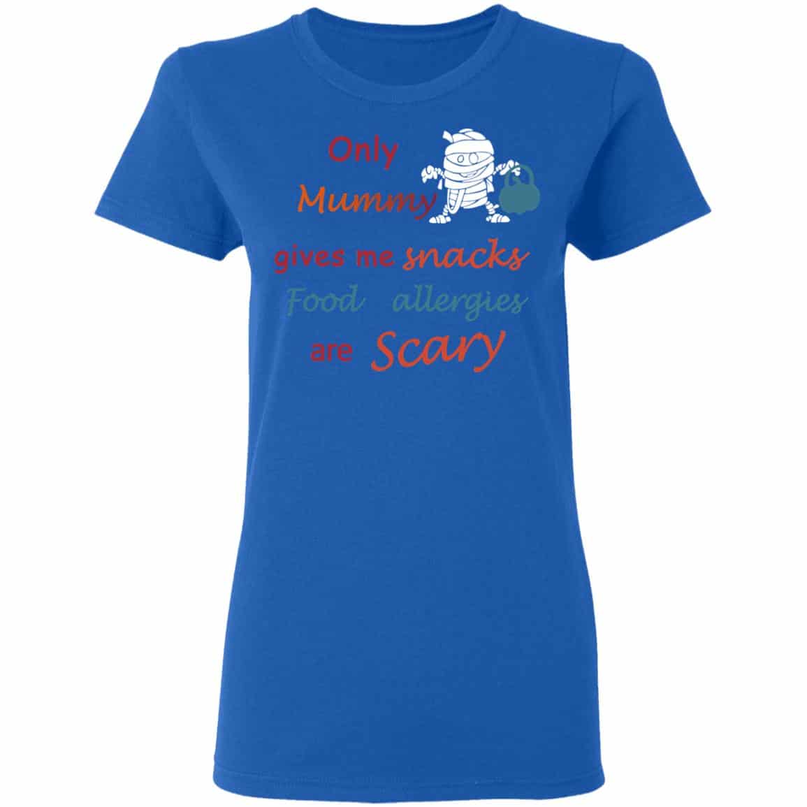 Only Mummy Gives Me Snacks Food Allergies Are Scary Shirt, Hoodie, Tank