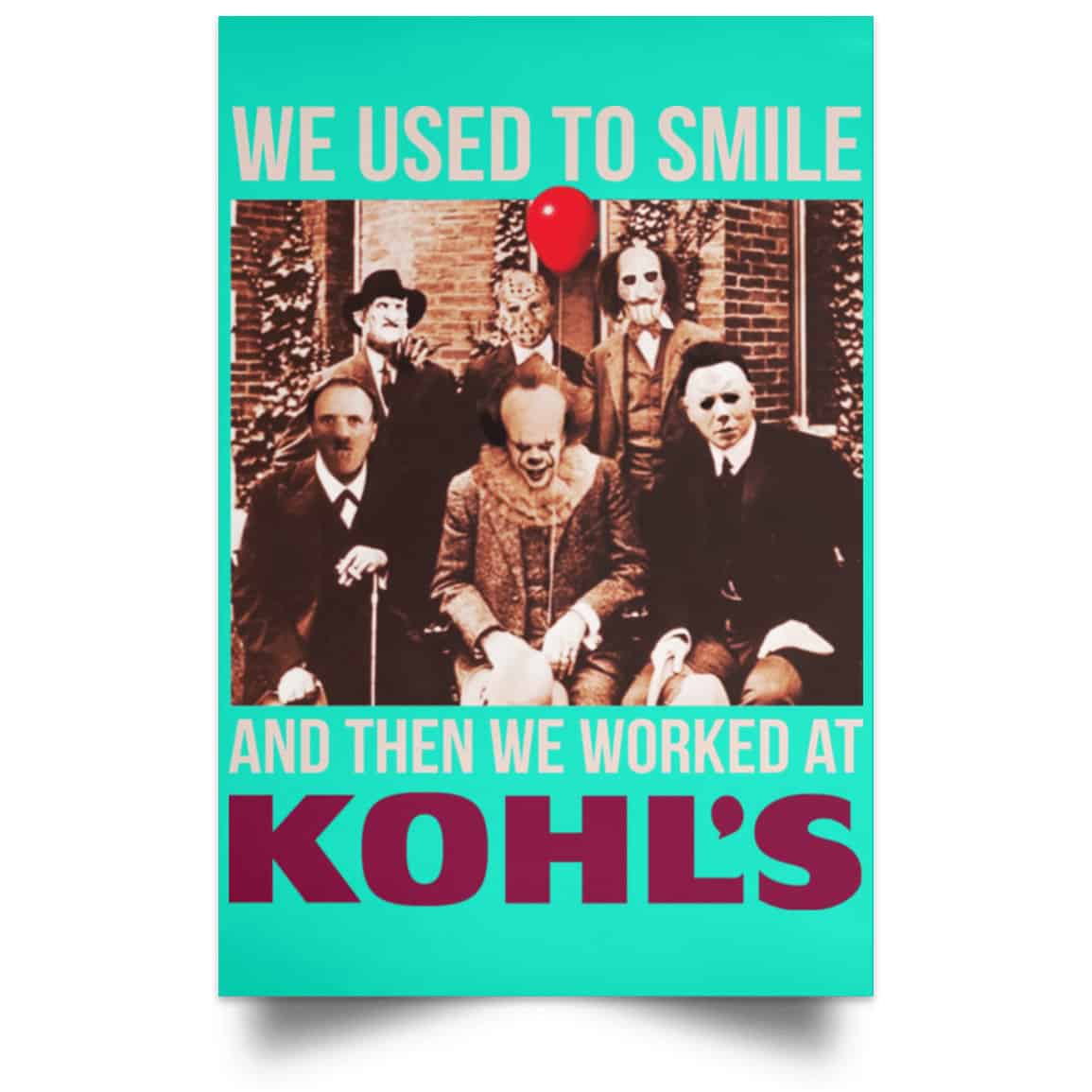 We Used To Smile And Then We Worked At Kohl’s Posters