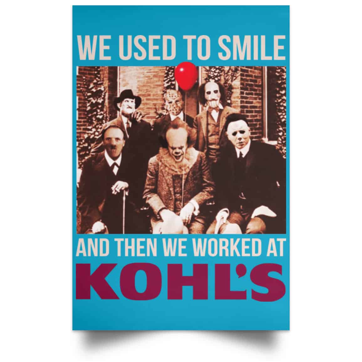 We Used To Smile And Then We Worked At Kohl’s Posters