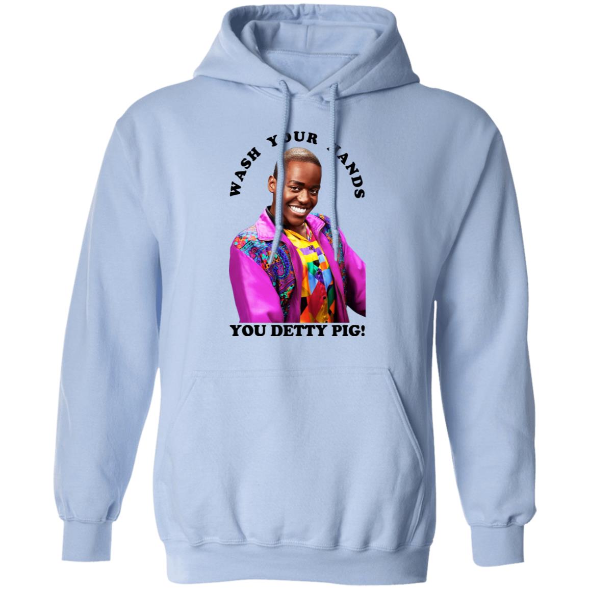 Wash Your Hands You Detty Pig Shirt, Hoodie, Tank