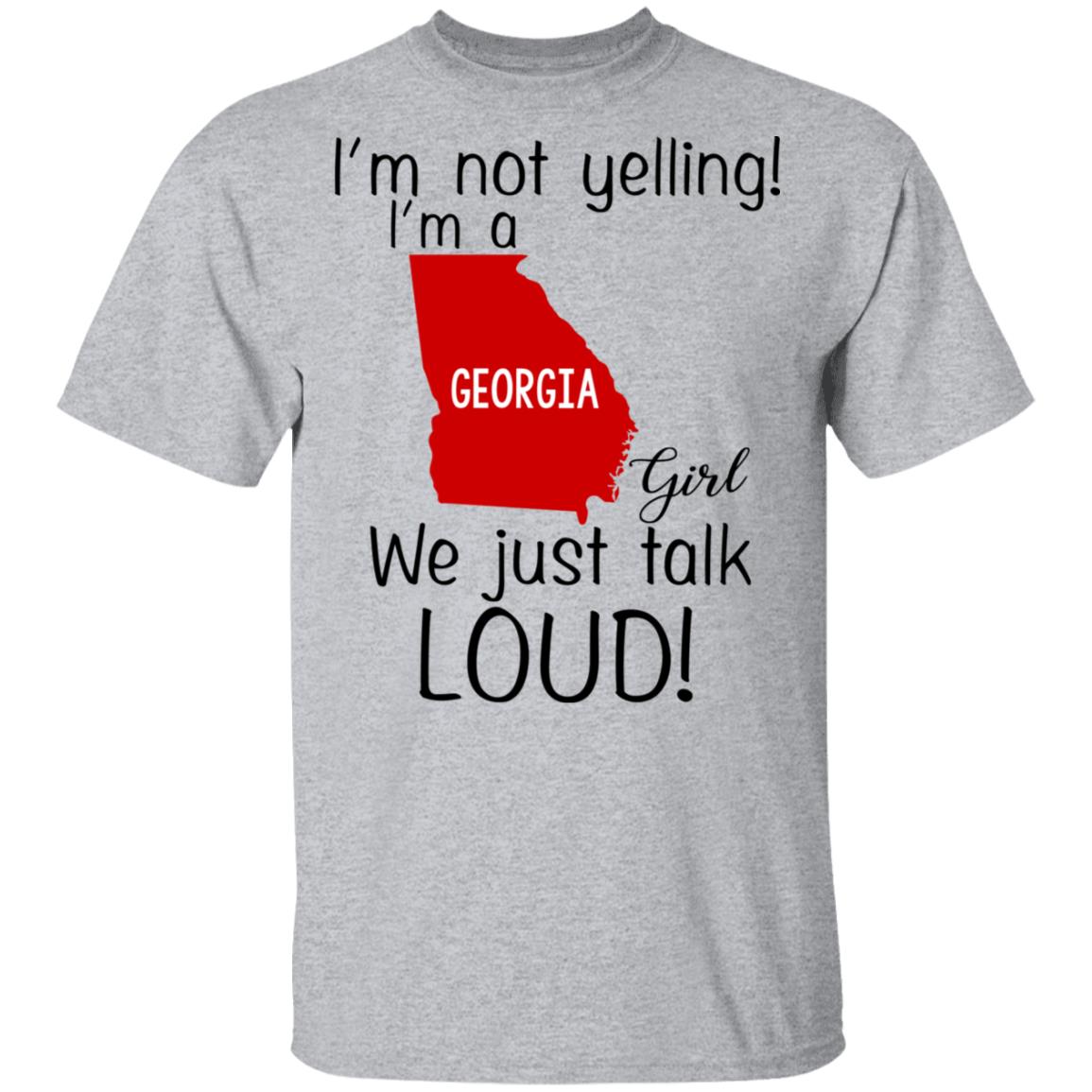 I’m Not Yelling I’m A Georgia Girl We Just Talk Loud T-Shirts, Hoodie, Tank