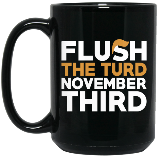 Flush The Turd November Third Anti-Trump Mug
