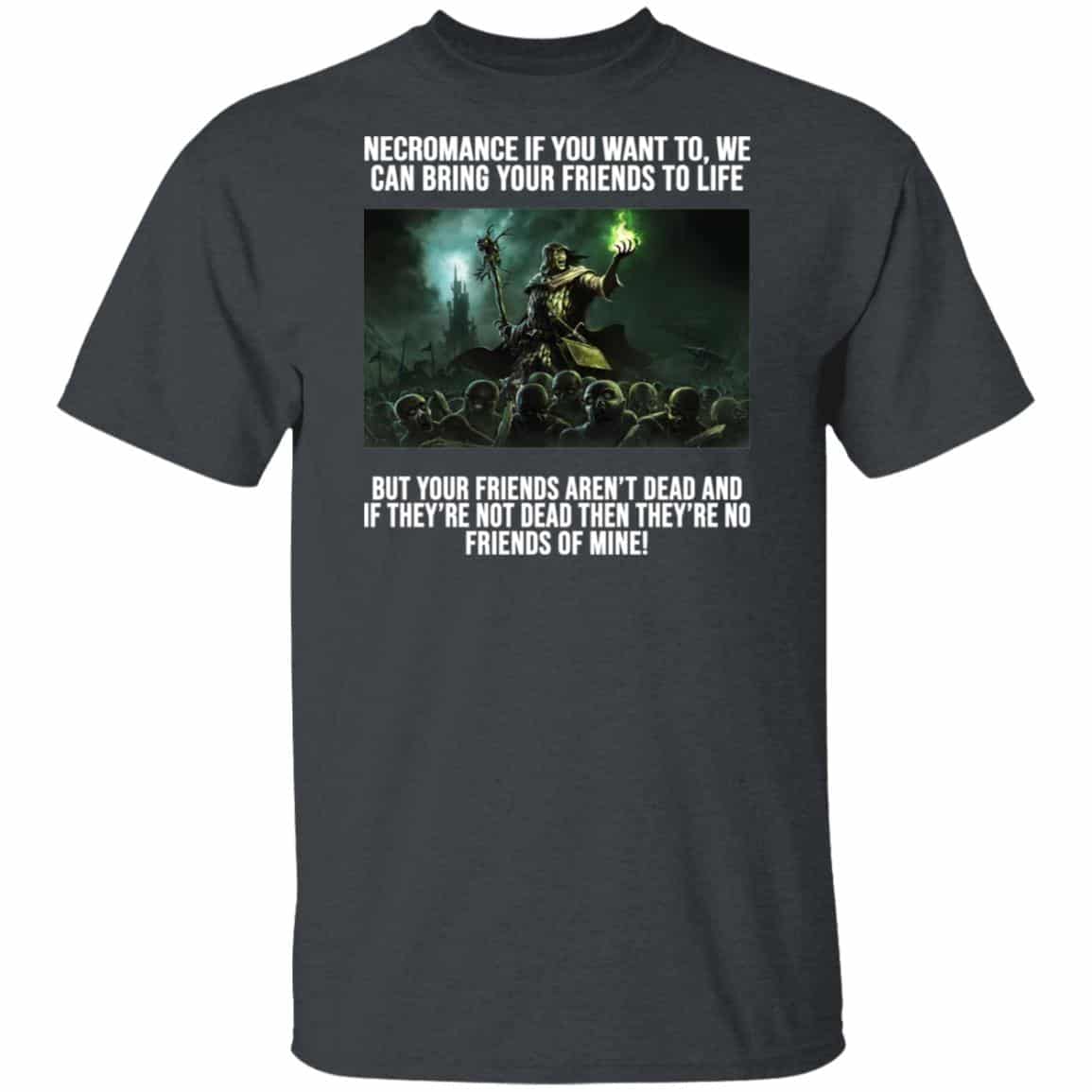 Necromance If You Want To We Can Bring Your Friends To Life Shirt, Hoodie, Tank
