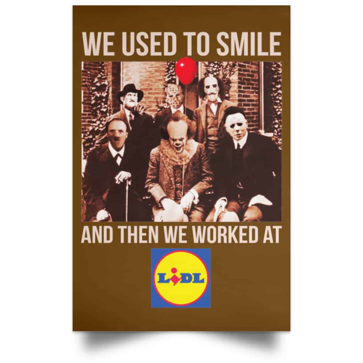 We Used To Smile And Then We Worked At Lidl Posters