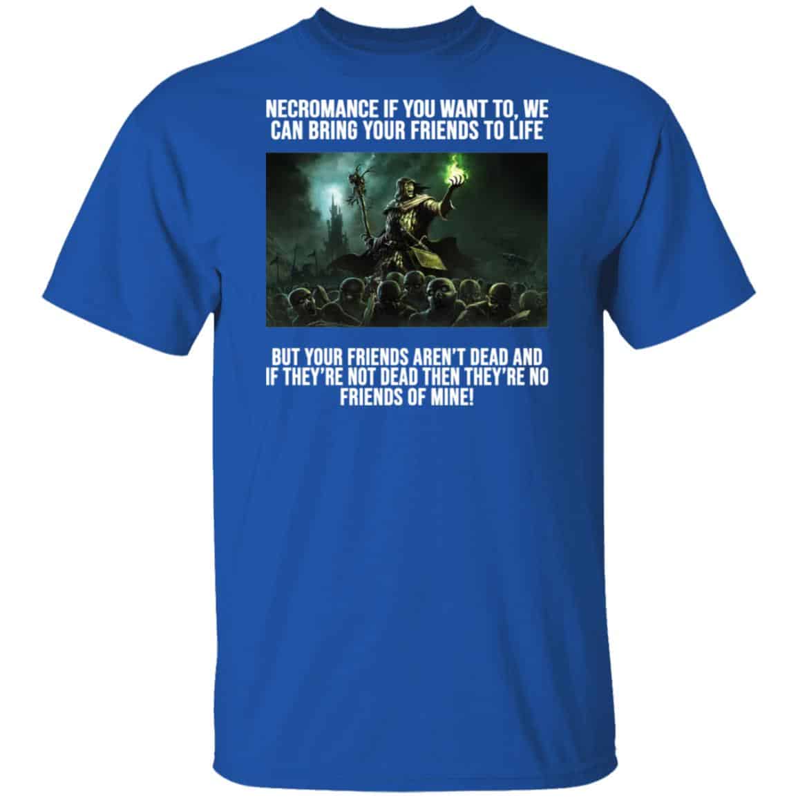 Necromance If You Want To We Can Bring Your Friends To Life Shirt, Hoodie, Tank