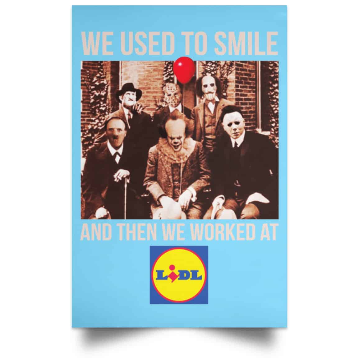 We Used To Smile And Then We Worked At Lidl Posters
