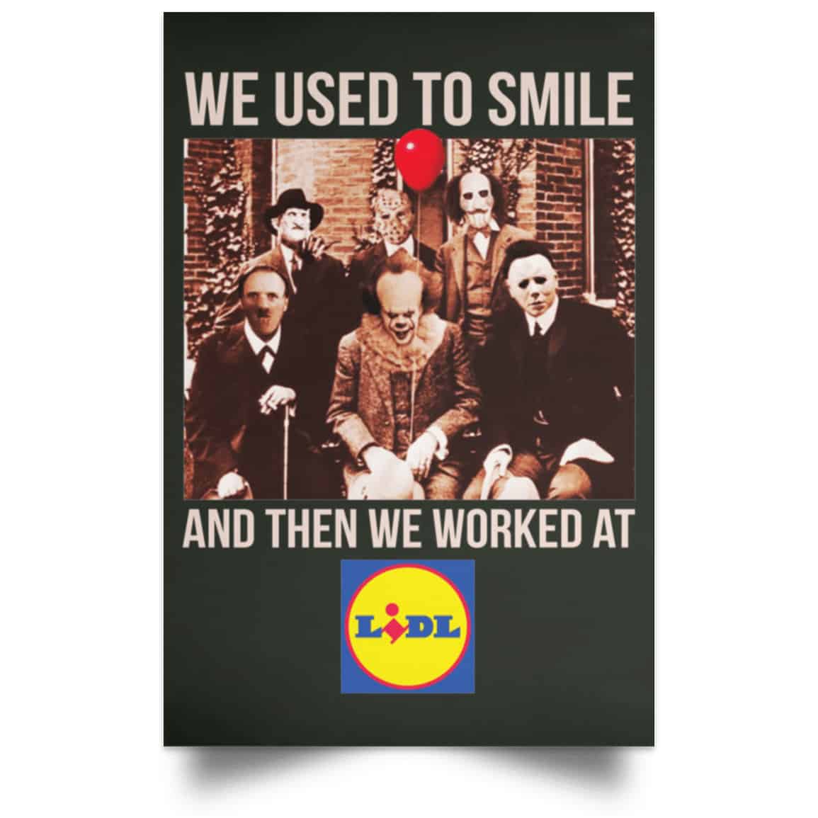 We Used To Smile And Then We Worked At Lidl Posters