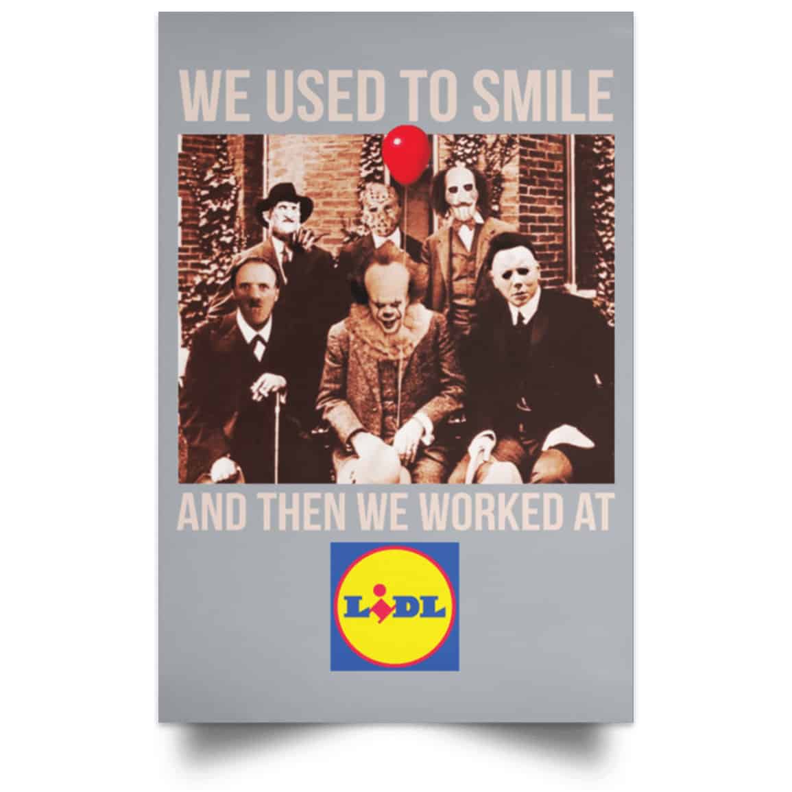 We Used To Smile And Then We Worked At Lidl Posters