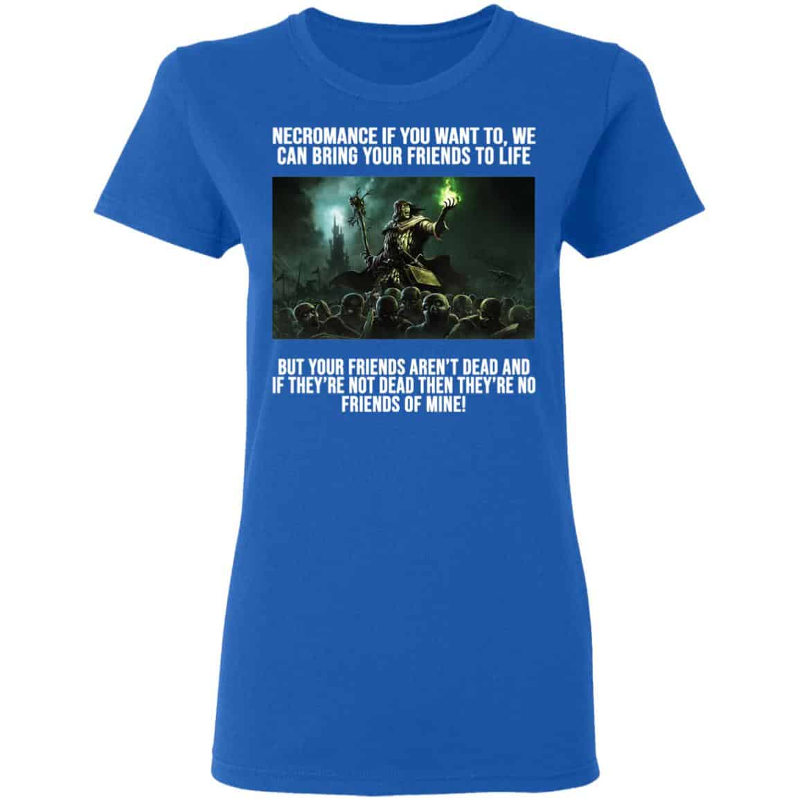 Necromance If You Want To We Can Bring Your Friends To Life Shirt, Hoodie, Tank