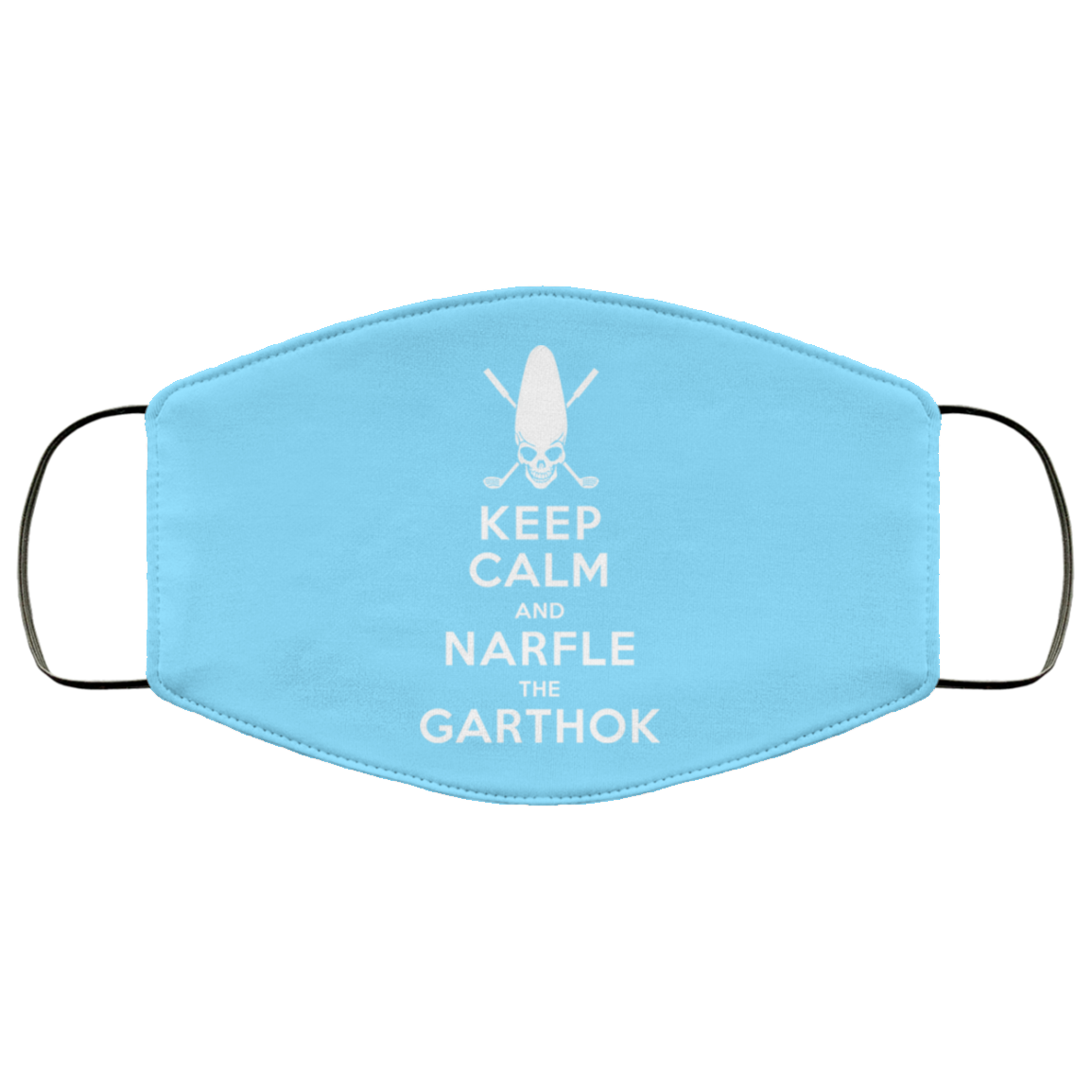 Keep Calm And Narfle The Garthok Face Mask
