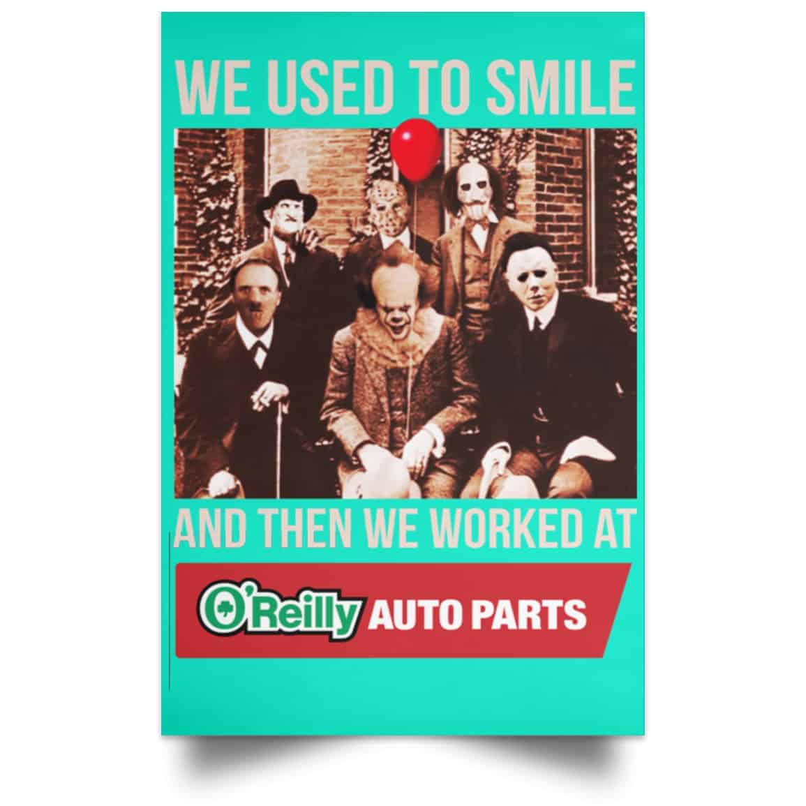 We Used To Smile And Then We Worked At O’Reilly Auto Parts Poster