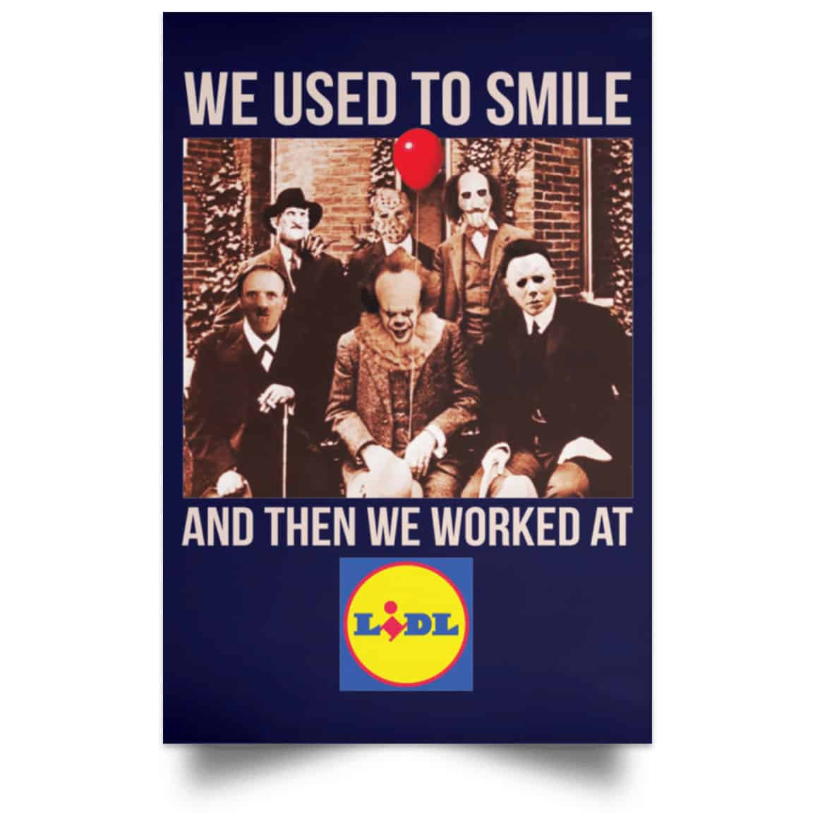 We Used To Smile And Then We Worked At Lidl Posters