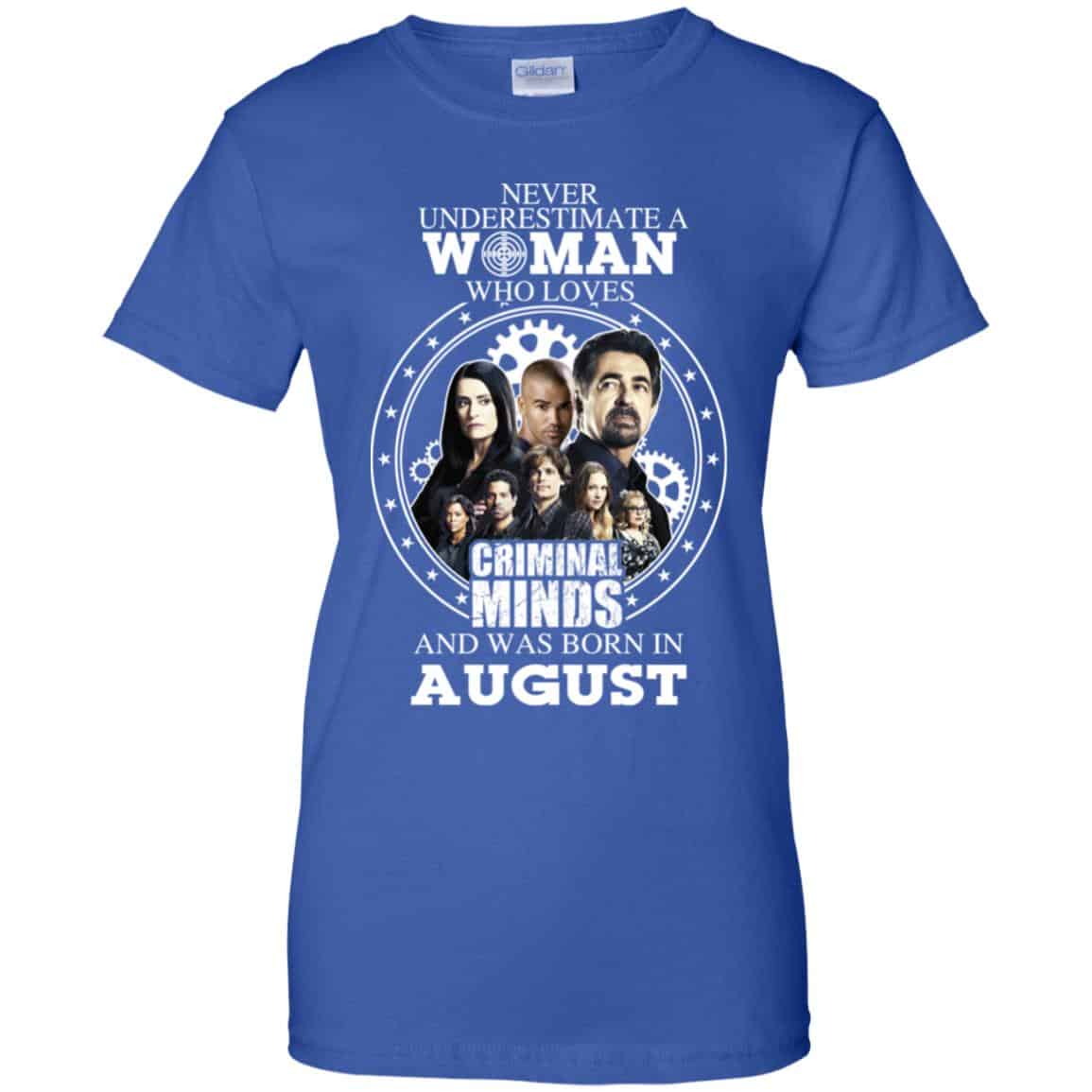 Never Underestimate A Woman Who Loves Criminal Minds And Was Born In August T-Shirts, Hoodie, Tank