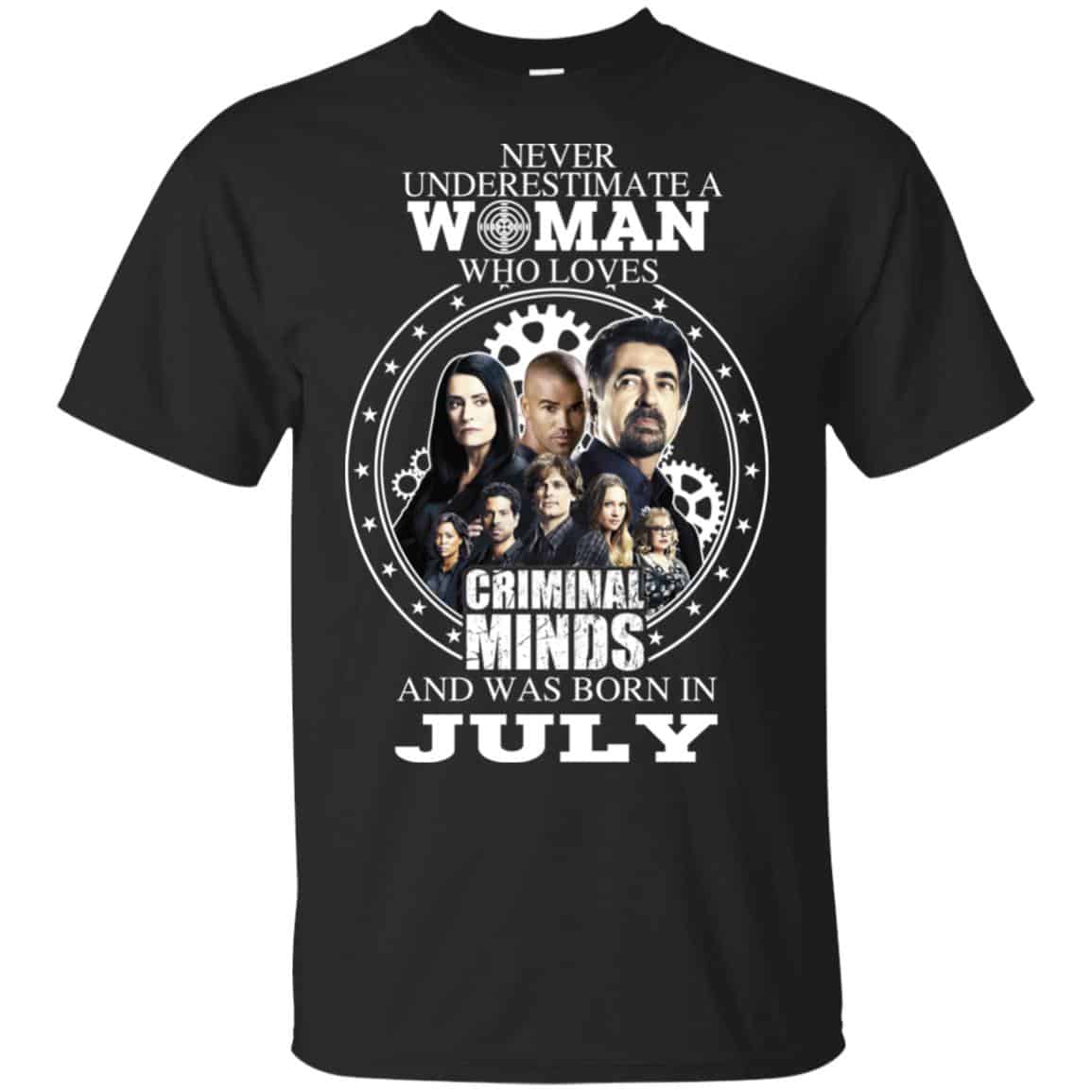 Never Underestimate A Woman Who Loves Criminal Minds And Was Born In July T-Shirts, Hoodie, Tank