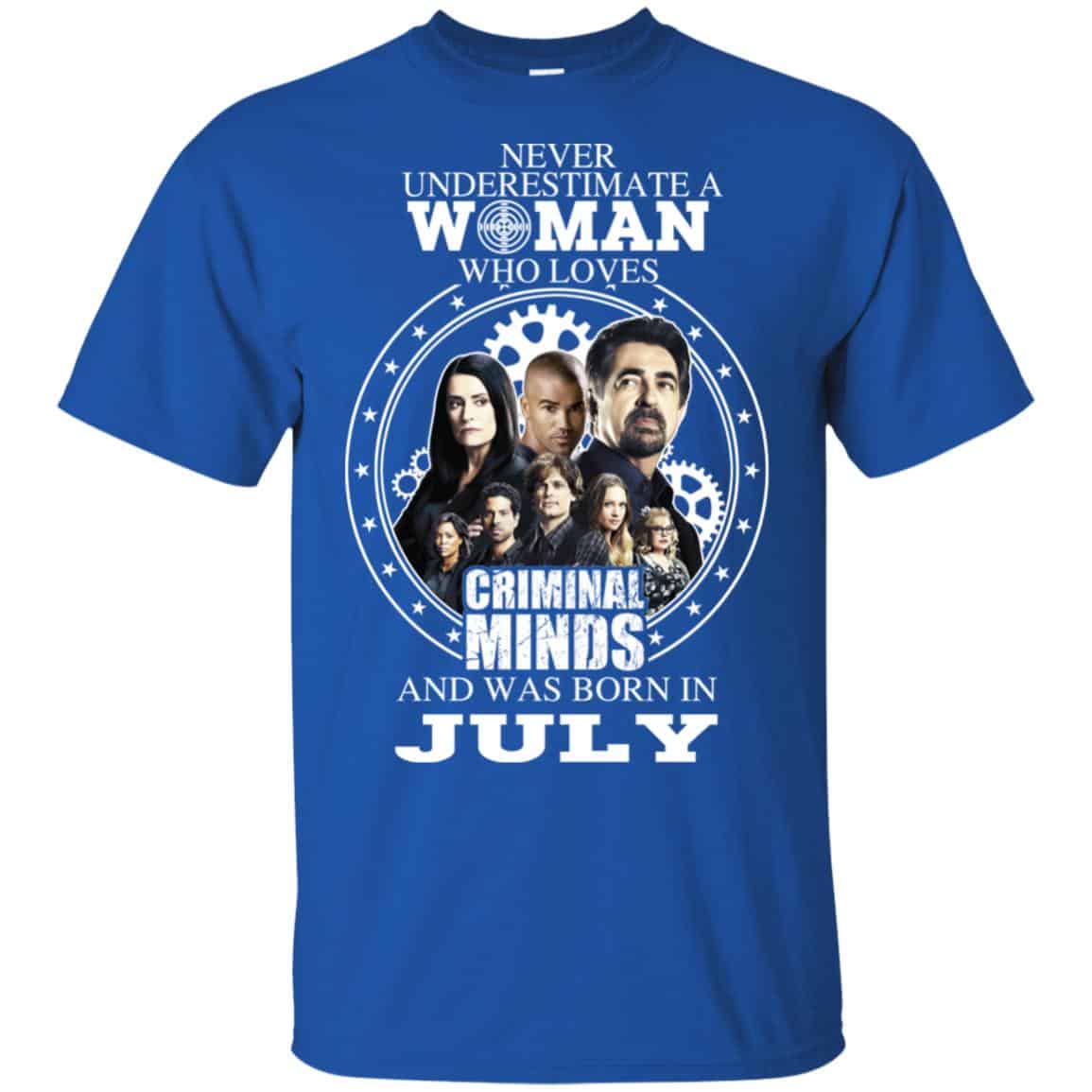 Never Underestimate A Woman Who Loves Criminal Minds And Was Born In July T-Shirts, Hoodie, Tank