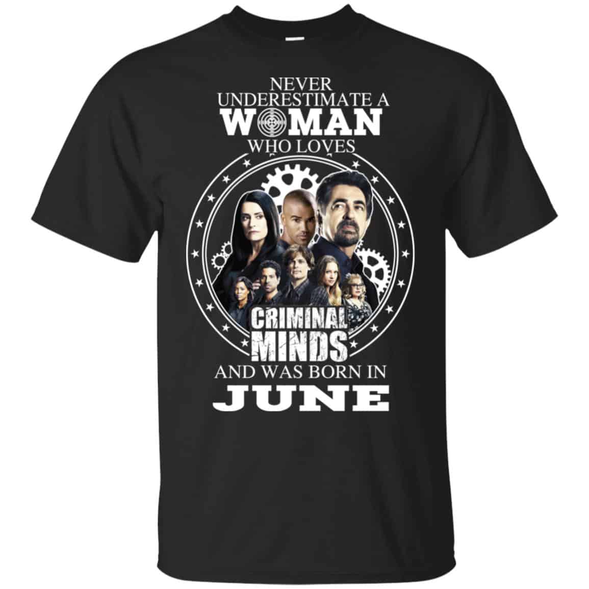 Never Underestimate A Woman Who Loves Criminal Minds And Was Born In June T-Shirts, Hoodie, Tank