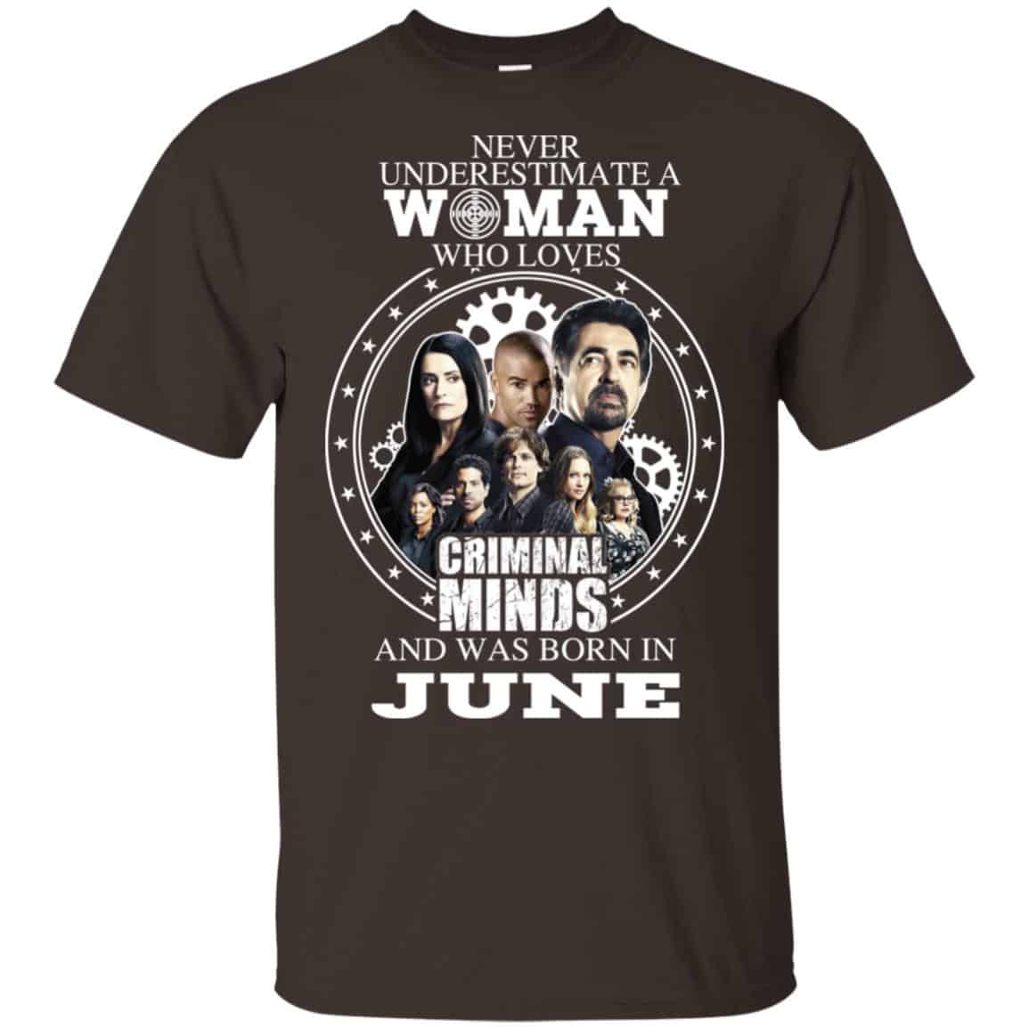 Never Underestimate A Woman Who Loves Criminal Minds And Was Born In June T-Shirts, Hoodie, Tank