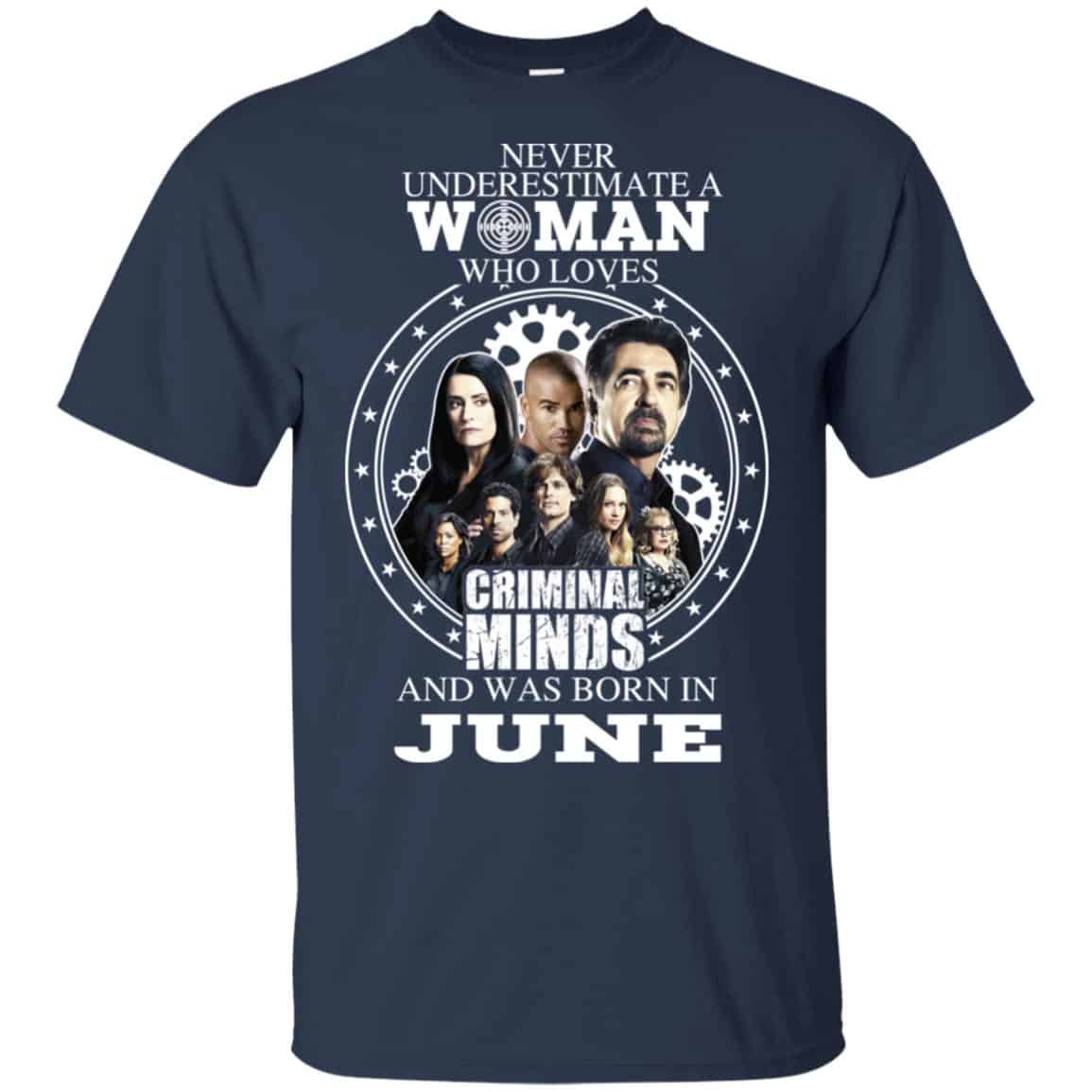 Never Underestimate A Woman Who Loves Criminal Minds And Was Born In June T-Shirts, Hoodie, Tank