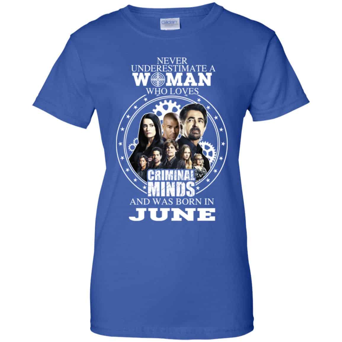 Never Underestimate A Woman Who Loves Criminal Minds And Was Born In June T-Shirts, Hoodie, Tank
