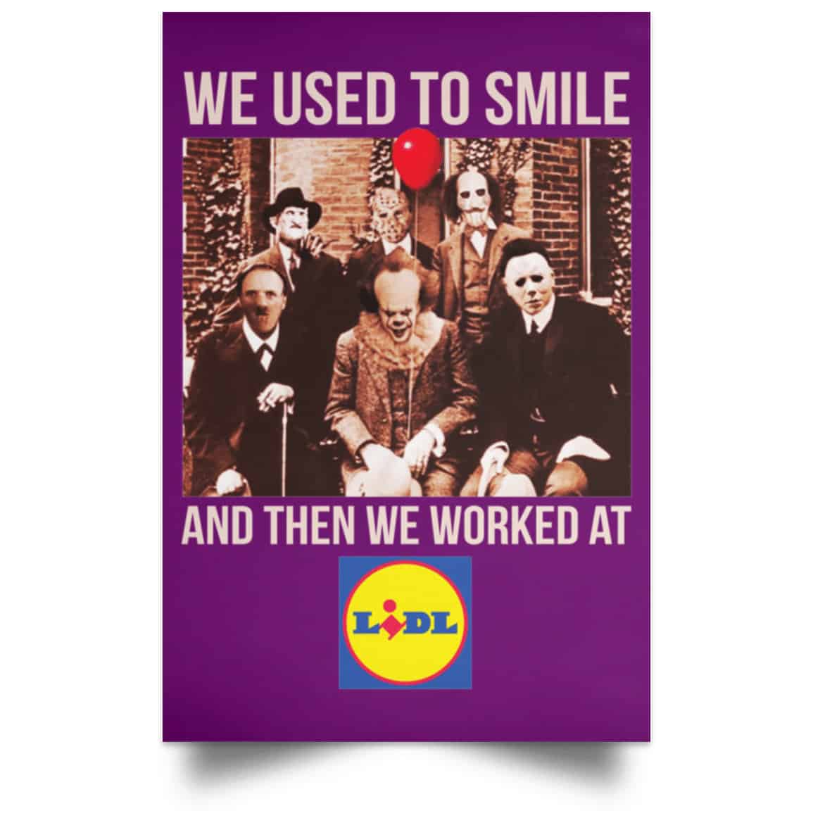 We Used To Smile And Then We Worked At Lidl Posters