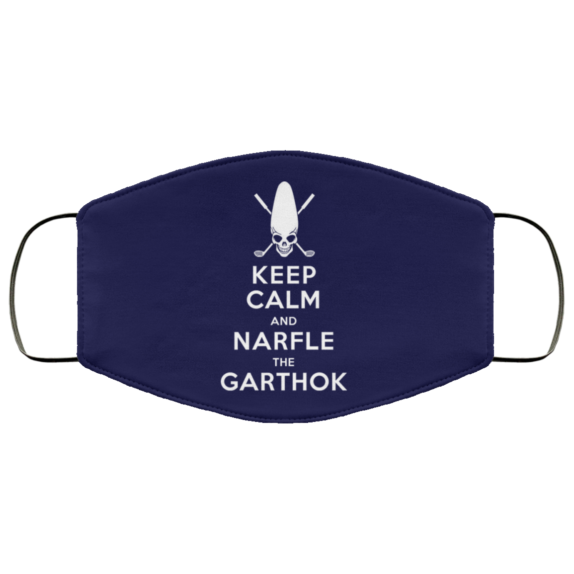 Keep Calm And Narfle The Garthok Face Mask