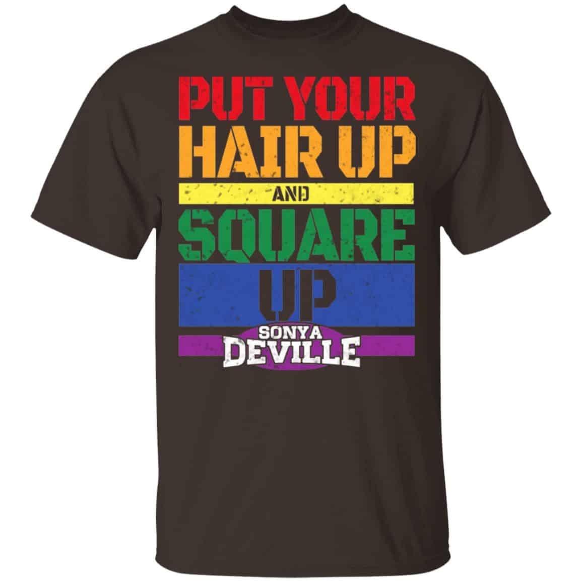 LGBT Put Your Hair Up And Square Up Sonya Deville Shirt, Hoodie, Tank