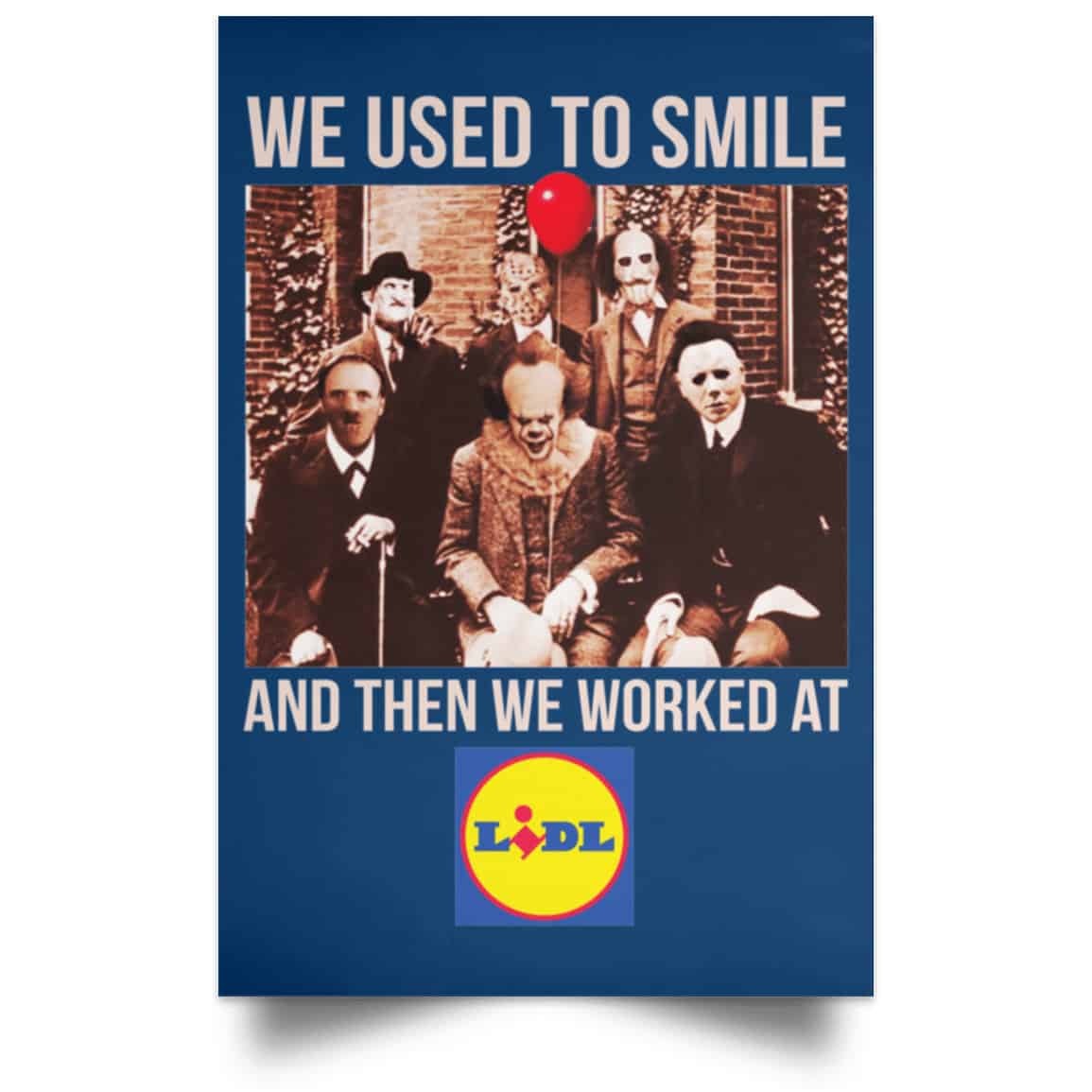 We Used To Smile And Then We Worked At Lidl Posters