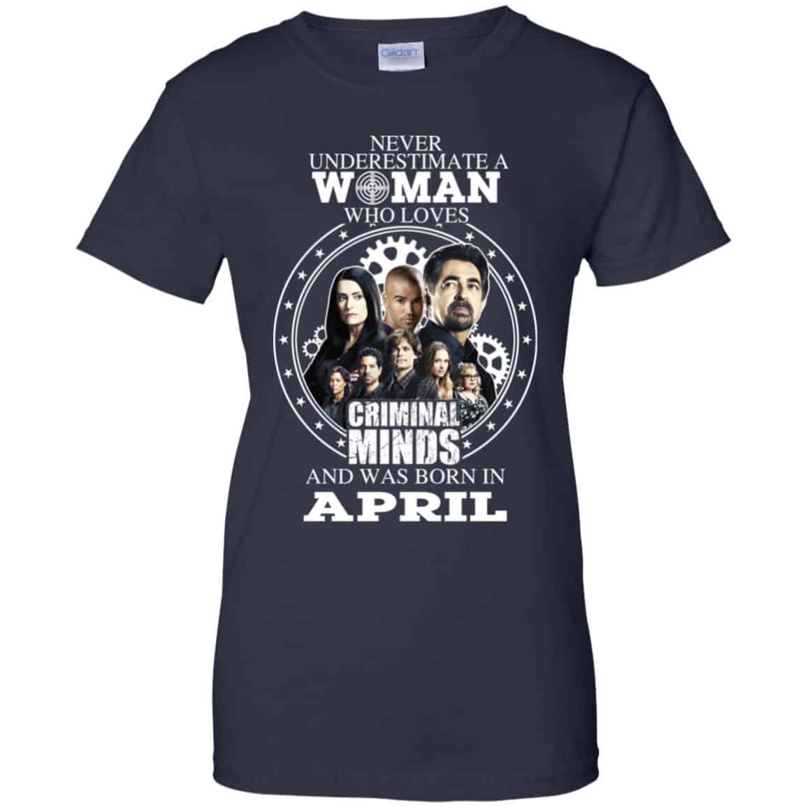 Never Underestimate A Woman Who Loves Criminal Minds And Was Born In April T-Shirts, Hoodie, Tank