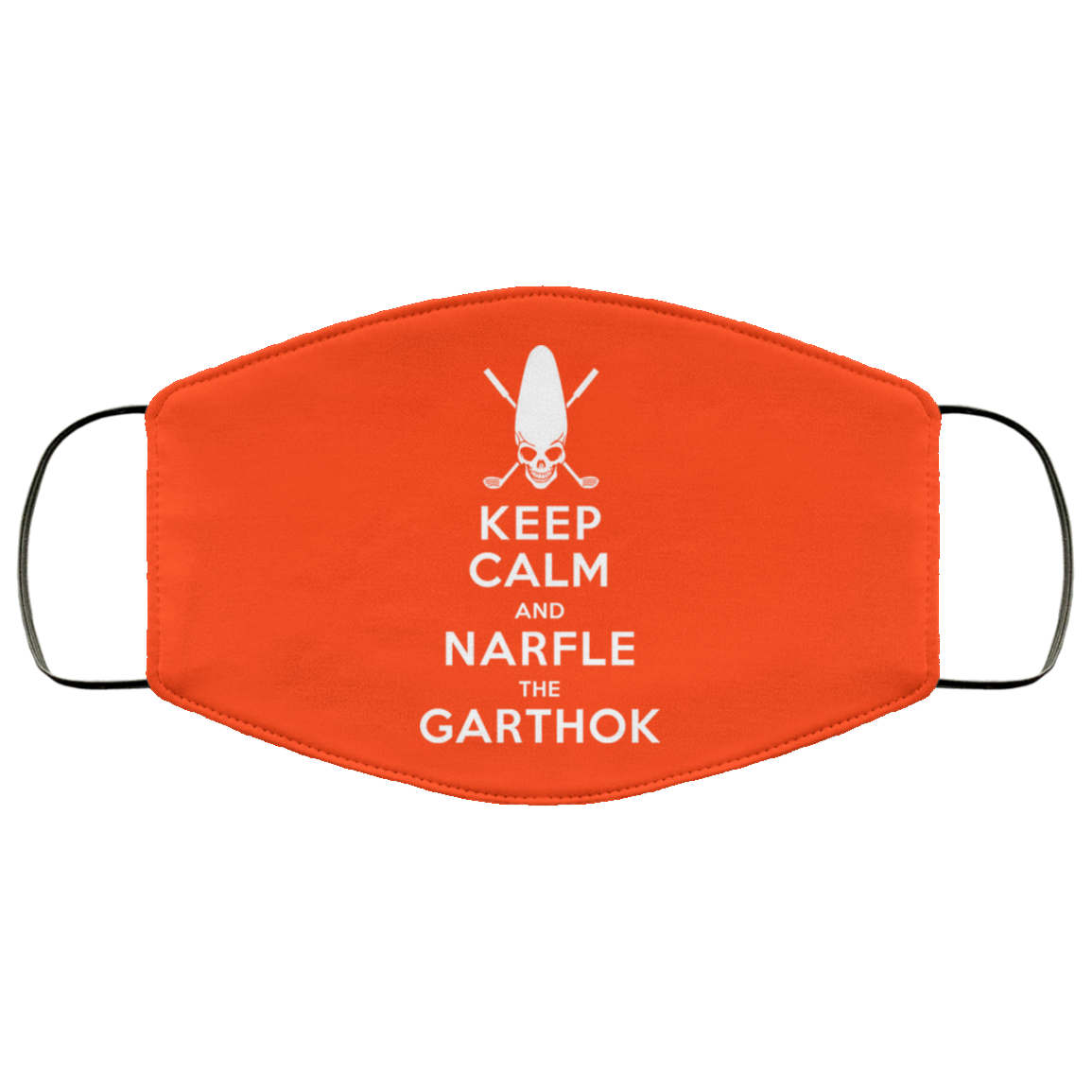 Keep Calm And Narfle The Garthok Face Mask