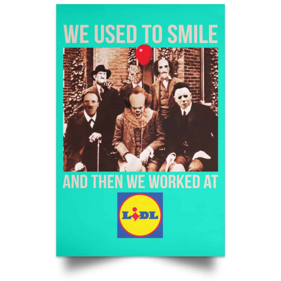 We Used To Smile And Then We Worked At Lidl Posters