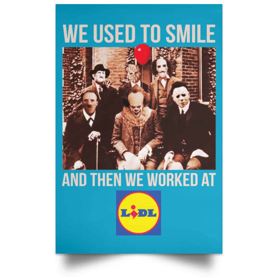 We Used To Smile And Then We Worked At Lidl Posters
