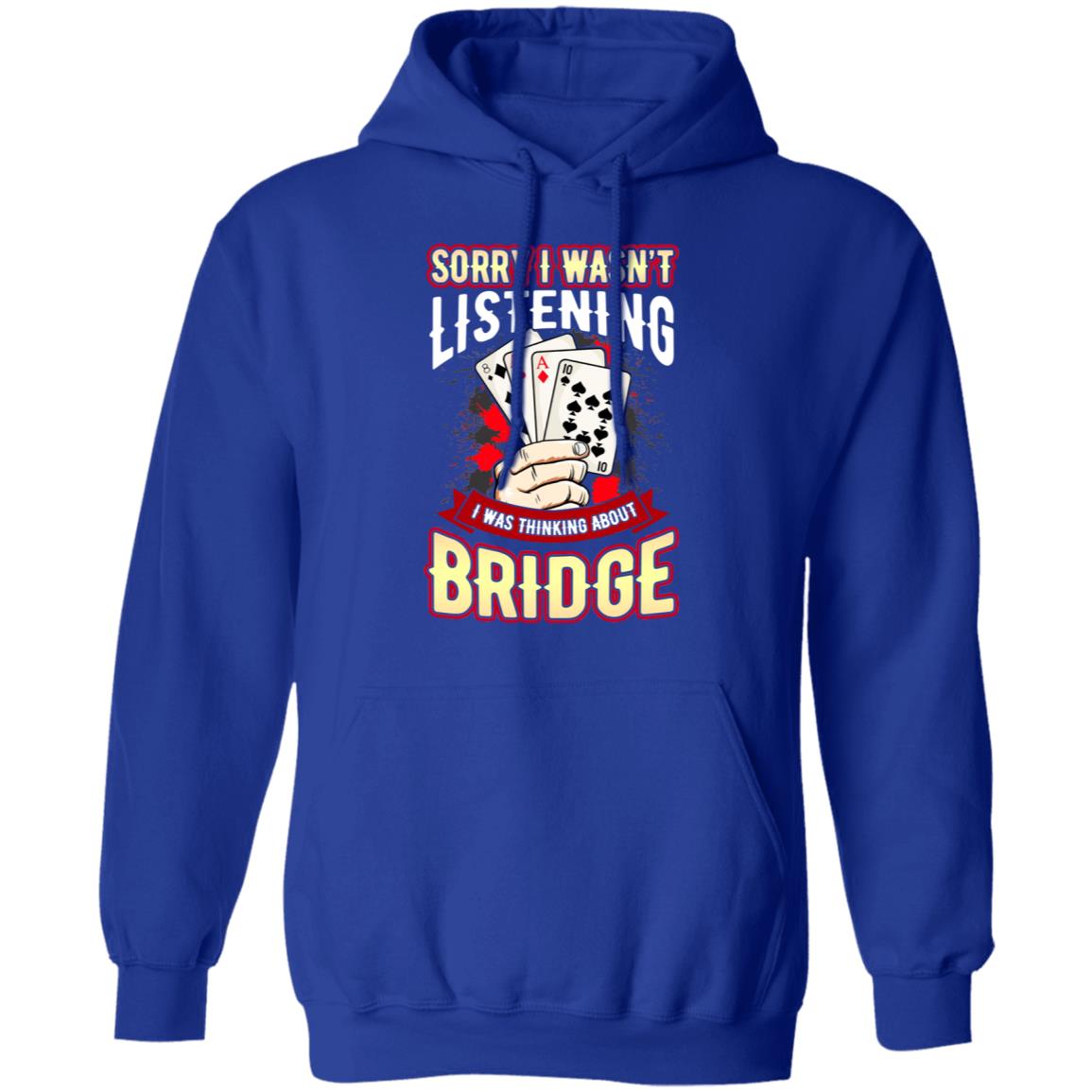 Sorry I Wasn’t Listening I Was Thinking About Bridge Shirt, Hoodie, Tank