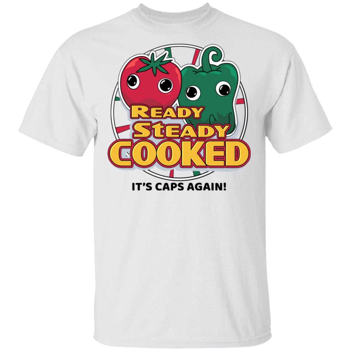 Ready Steady Cooked It’s Caps Again Shirt, Hoodie, Tank