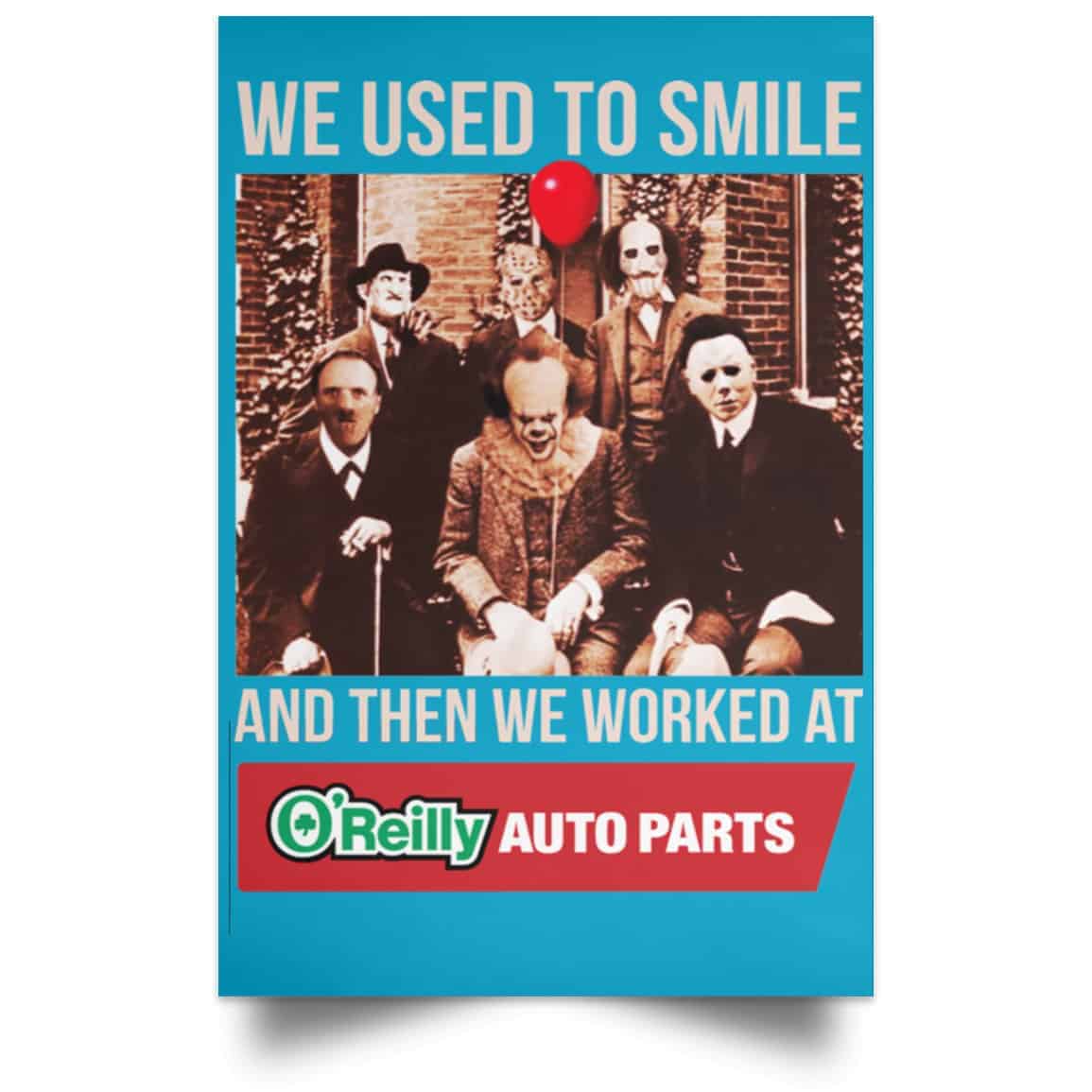 We Used To Smile And Then We Worked At O’Reilly Auto Parts Poster