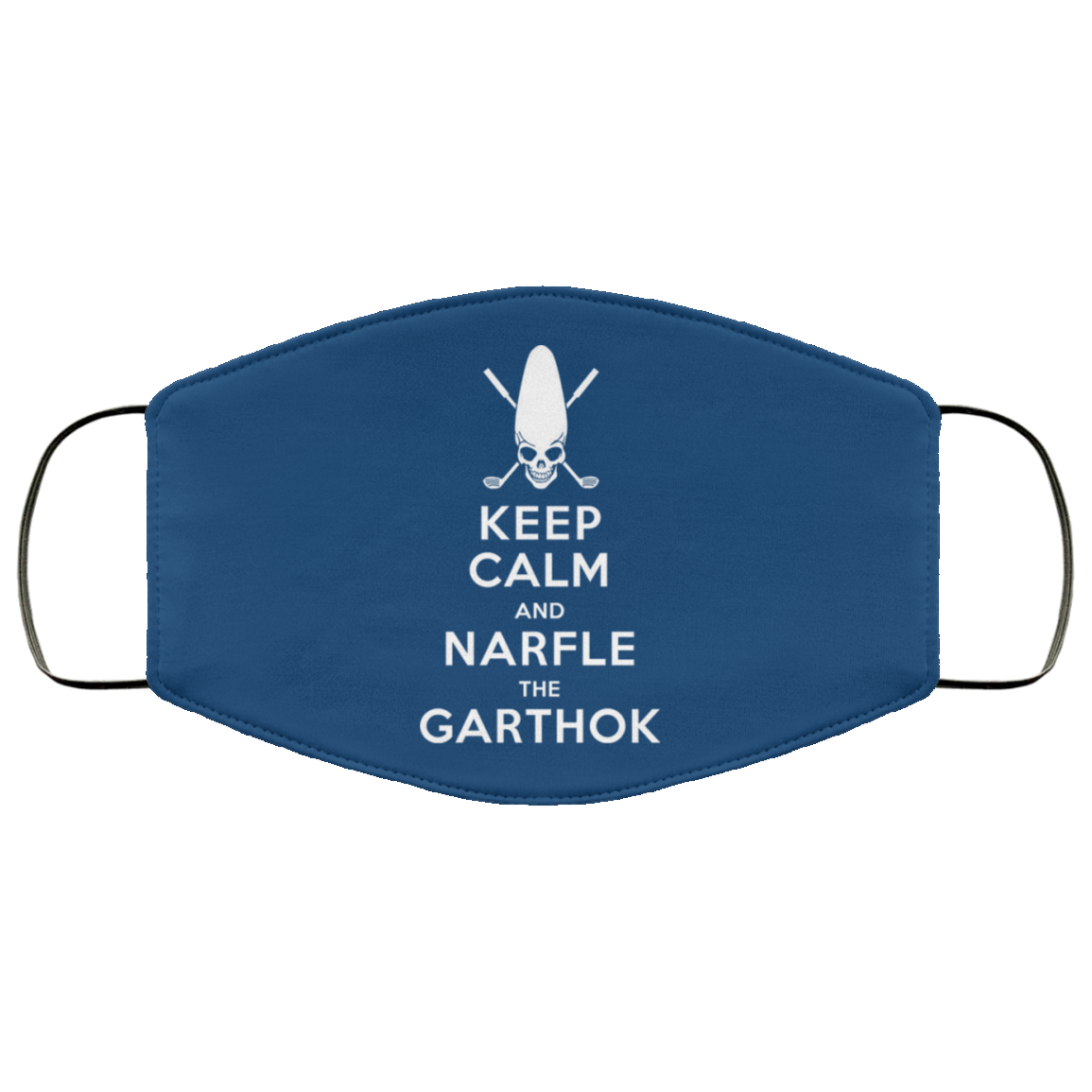 Keep Calm And Narfle The Garthok Face Mask