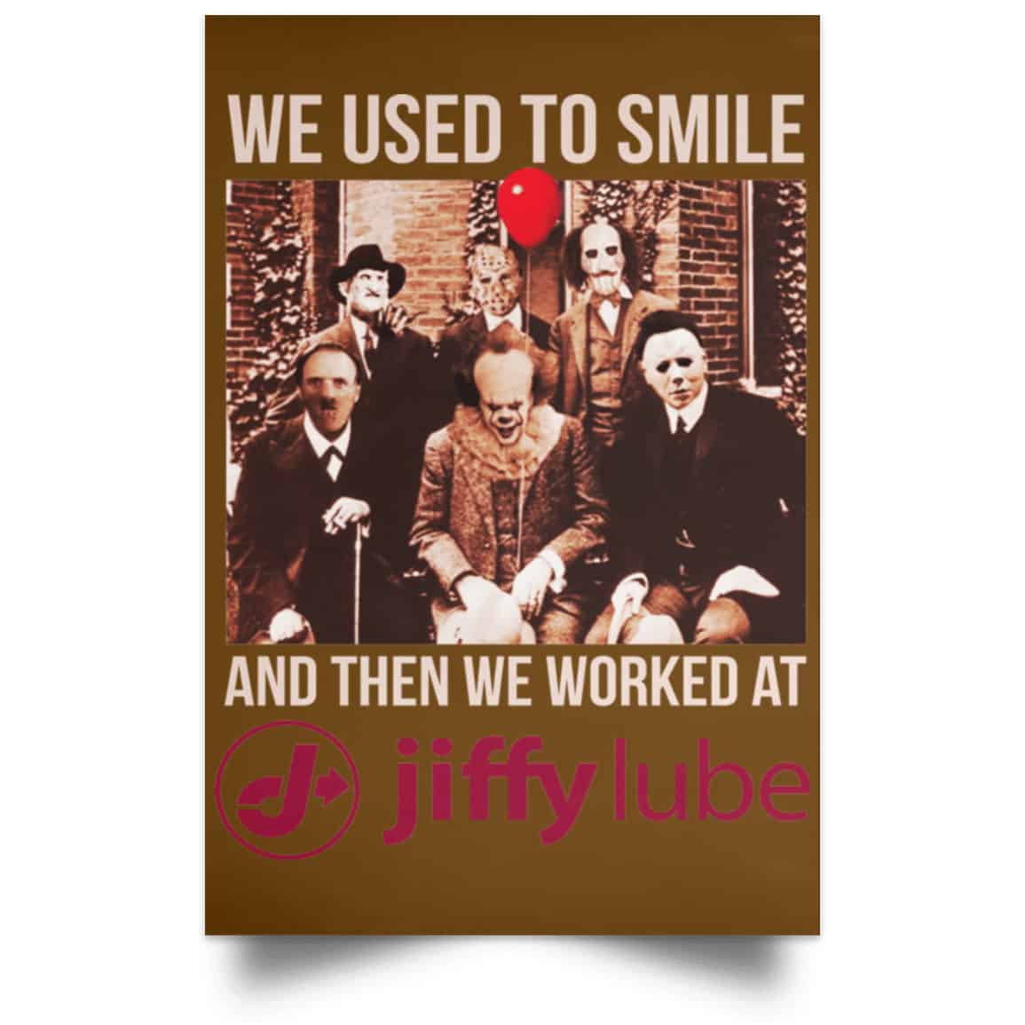 We Used To Smile And Then We Worked At Jiffy Lube Posters