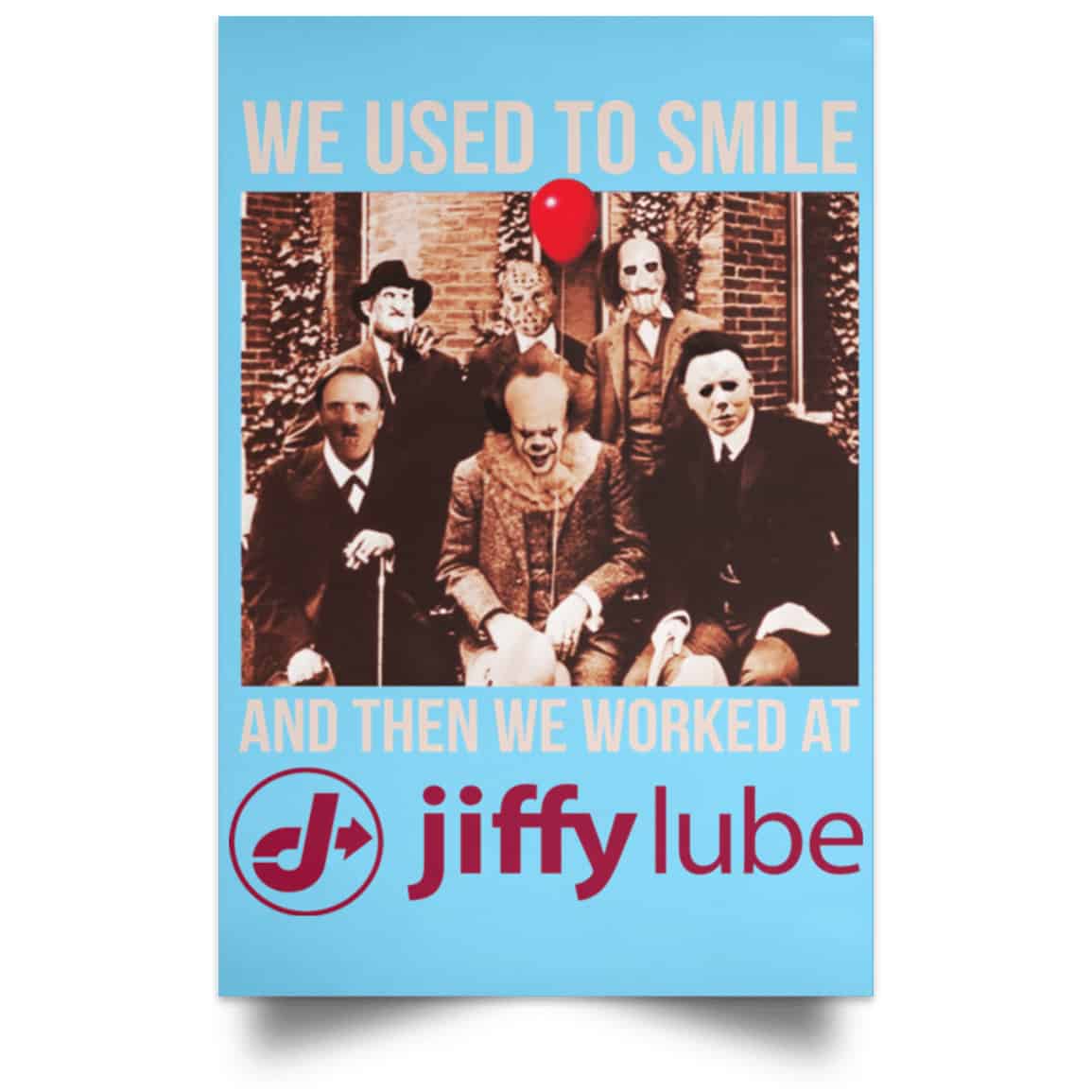 We Used To Smile And Then We Worked At Jiffy Lube Posters