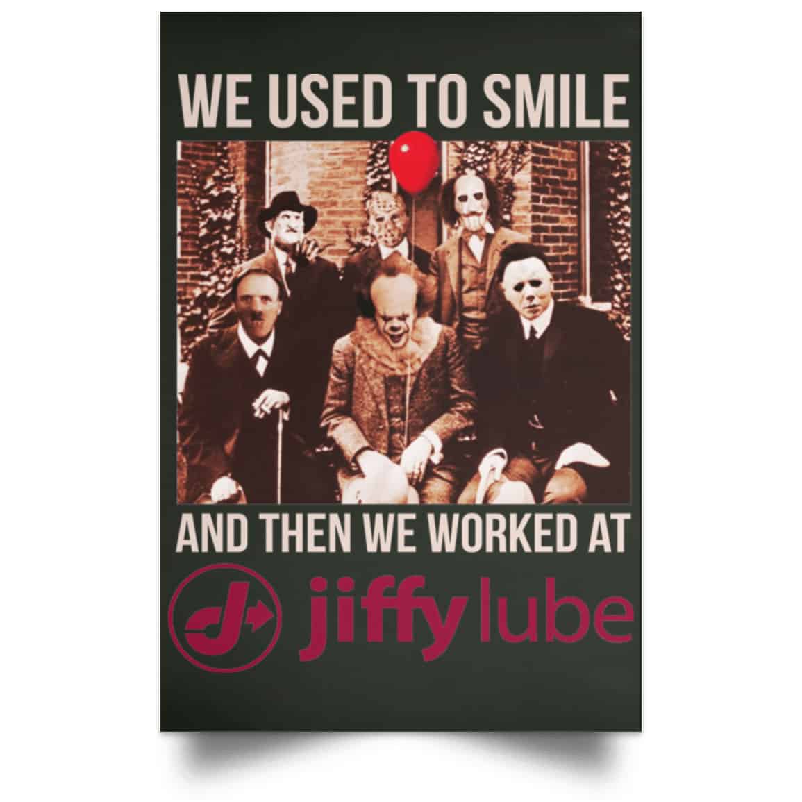 We Used To Smile And Then We Worked At Jiffy Lube Posters