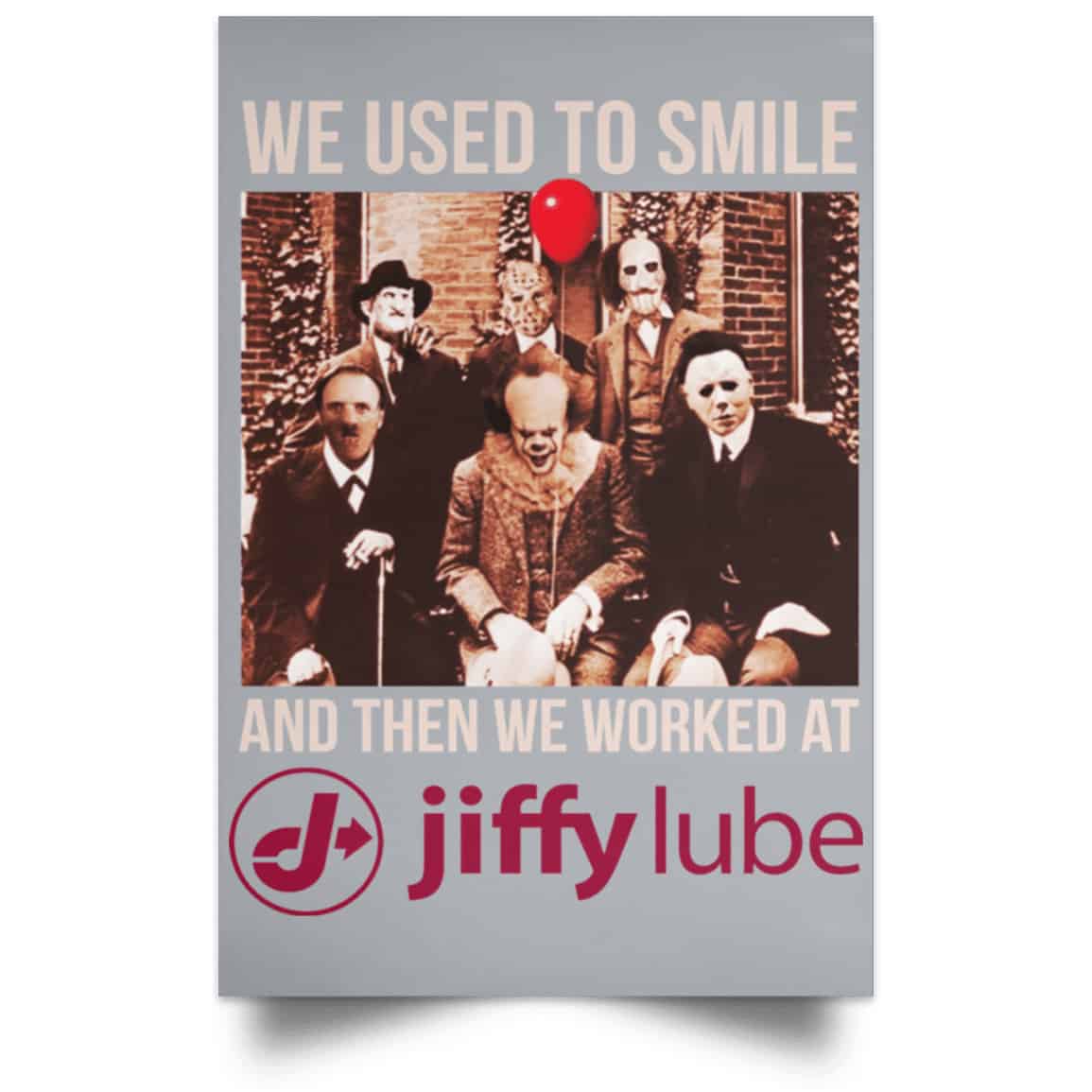 We Used To Smile And Then We Worked At Jiffy Lube Posters