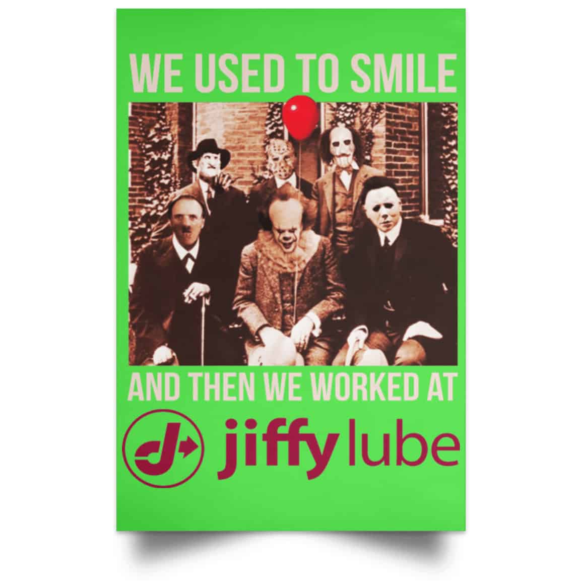 We Used To Smile And Then We Worked At Jiffy Lube Posters