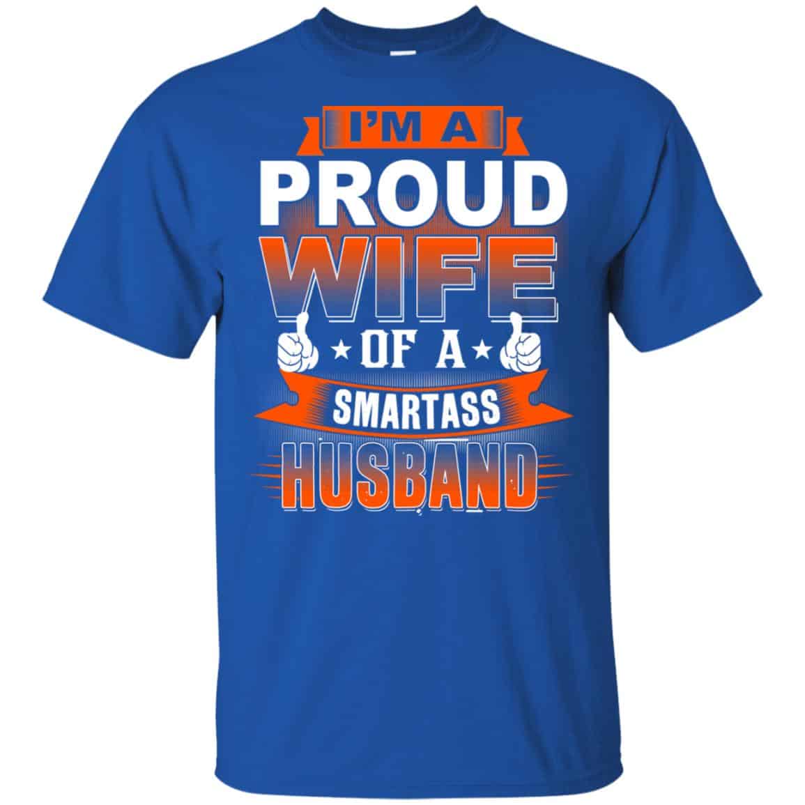 I’m A Proud Wife Of A Smartass Husband Shirt, Hoodie, Tank