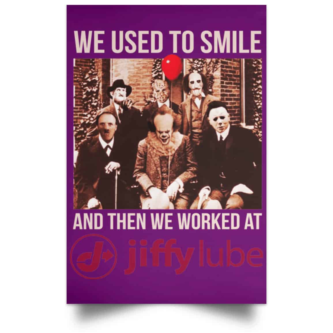 We Used To Smile And Then We Worked At Jiffy Lube Posters