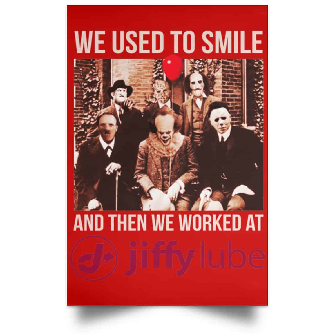 We Used To Smile And Then We Worked At Jiffy Lube Posters